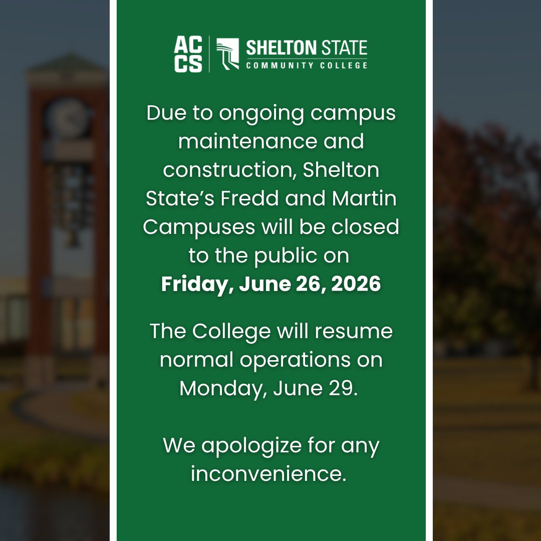 sheltonstate's tweet photo. 🚨Due to ongoing campus maintenance and construction, Shelton State Community College will be closed to the public on Friday, June 26, 2026. The closure impacts the Fredd and Martin Campuses.  

The College will resume normal hours of operation on Monday, June 29. https://t.co/AeFusxvBzP