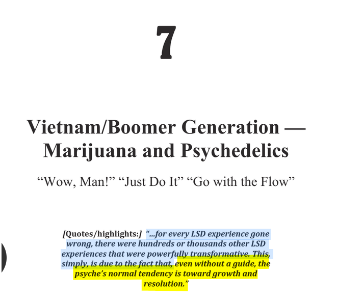 sillymickel's tweet photo. *Culture War, Class War 2022: Truth & Generations* (2022) by Michael Adzema

Chapter 7, p. 96

🧵Click this panel for Thread 🧵 complete book

or for free pdf of book: https://t.co/NyHLGYrAAS

240/ 🧵👇 💡📚💙 #CW22 🐷🫂 #CW22CH7 📖7 #TruthWarriors ❕ #psychology ☮️ #WWRevolution 🌎🦋
#WWResistance 🌎🧑‍🤝‍🧑 #psychohistory ☮️#2026Midterms 🗳️

PART TWO: CULTURE WAR — GENERATIONS

Page 96

Chapter 7

Vietnam/Boomer Generation — Marijuana and Psychedelics

“Wow, Man!” “Just Do It” “Go with the Flow”

[Quotes/highlights:] “...for every LSD experience gone wrong, there were hundreds or thousands other LSD experiences that were powerfully transformative. This, simply, is due to the fact that, even without a guide, the psyche’s normal tendency is toward growth and resolution.”