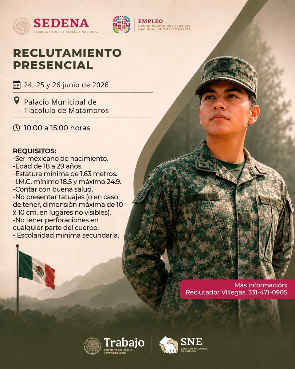 SNEOaxaca's tweet photo. #RECLUTAMIENTO PRESENCIAL PARA INGRESAR A LA SECRETARÍA DE LA DEFENSA NACIONAL

📅 FECHA: 24, 25 y 26 de junio
📌 LUGAR: Palacio Municipal de Tlacolula de Matamoros
🕘 HORA: de 10 a.m. a 3 p.m.

MÁS INFORMACIÓN, COMUNICARSE:
📞 331-471-0905

#sne #oaxaca #empleo #tlacolula https://t.co/rgeFj98tbB