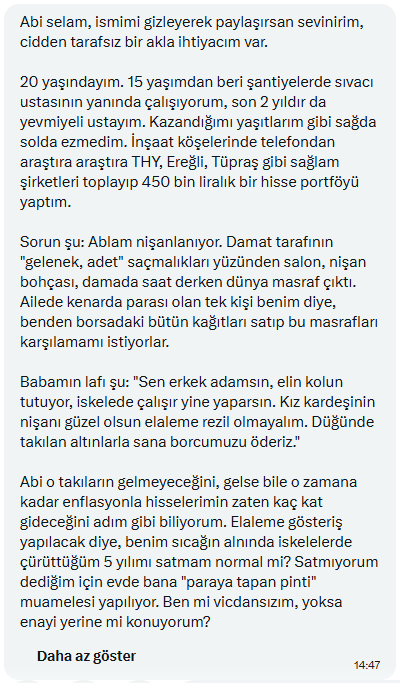 HavayoluYatirim's tweet photo. 15 yaşından beri şantiyede iskele üstünde sıva yapıp, dişiyle tırnağıyla 450 bin liralık portföy dizen gencin emeğini, elaleme gösteriş olsun diye nişan salonuna ve kurdeleye gömmek... Üstelik o meşhur "Düğünde takılanlarla geri öderiz" yalanıyla! 
Siz olsanız ne derdiniz? Bu genç yılların emeği olan o hisseleri bozmalı mı?