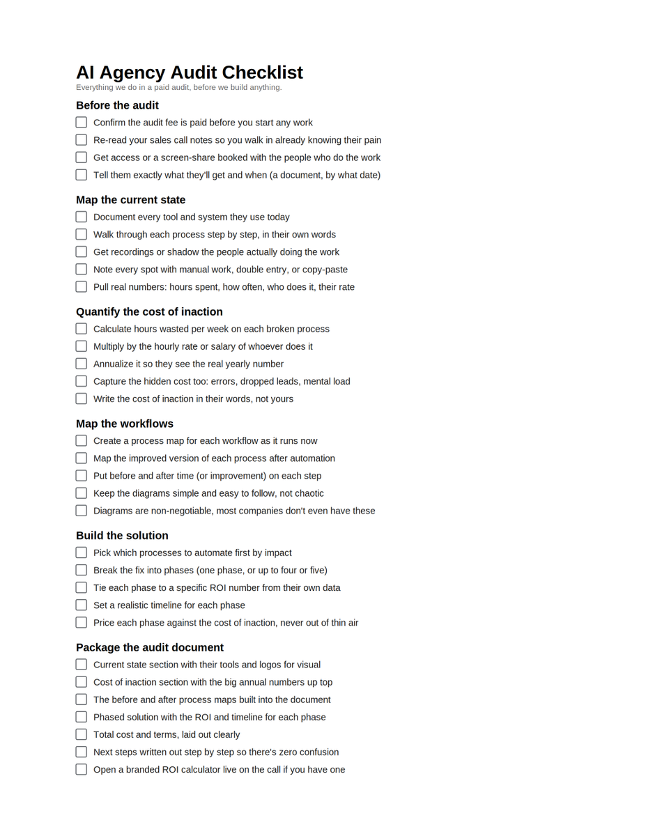 lukepierceops's tweet photo. Before we build anything for a client, we run a paid audit. 3k to 5k, or baked into the contract price.

(Bookmark the full checklist below and run it on your next one.)

Sometimes you bake this cost into the project if you can scope it out early enough. Sometimes you charge for it on its own. 

Either way, you run it. This part is separate from the build. Before you start building for any client, you go through this process with them first. Then you propose the project, or you sign them and start building. There's no skipping it.

The audit is where you stop guessing on what to build.

You map every process they run today. You pull the real numbers, hours wasted, how often, who does it, what they get paid. Then you annualize it so they see what the problem actually costs them every year.

You build before-and-after process maps so they can see the fix, not just hear about it. Companies love diagrams. Half of them have never seen their own workflow on paper.

Then you break the solution into phases and tie each one to an ROI number from their own data. The price isn't coming from you. It's coming from the cost of doing nothing.

By the time they read the audit, the build isn't a question of if because the numbers already made the call.

Full checklist below.