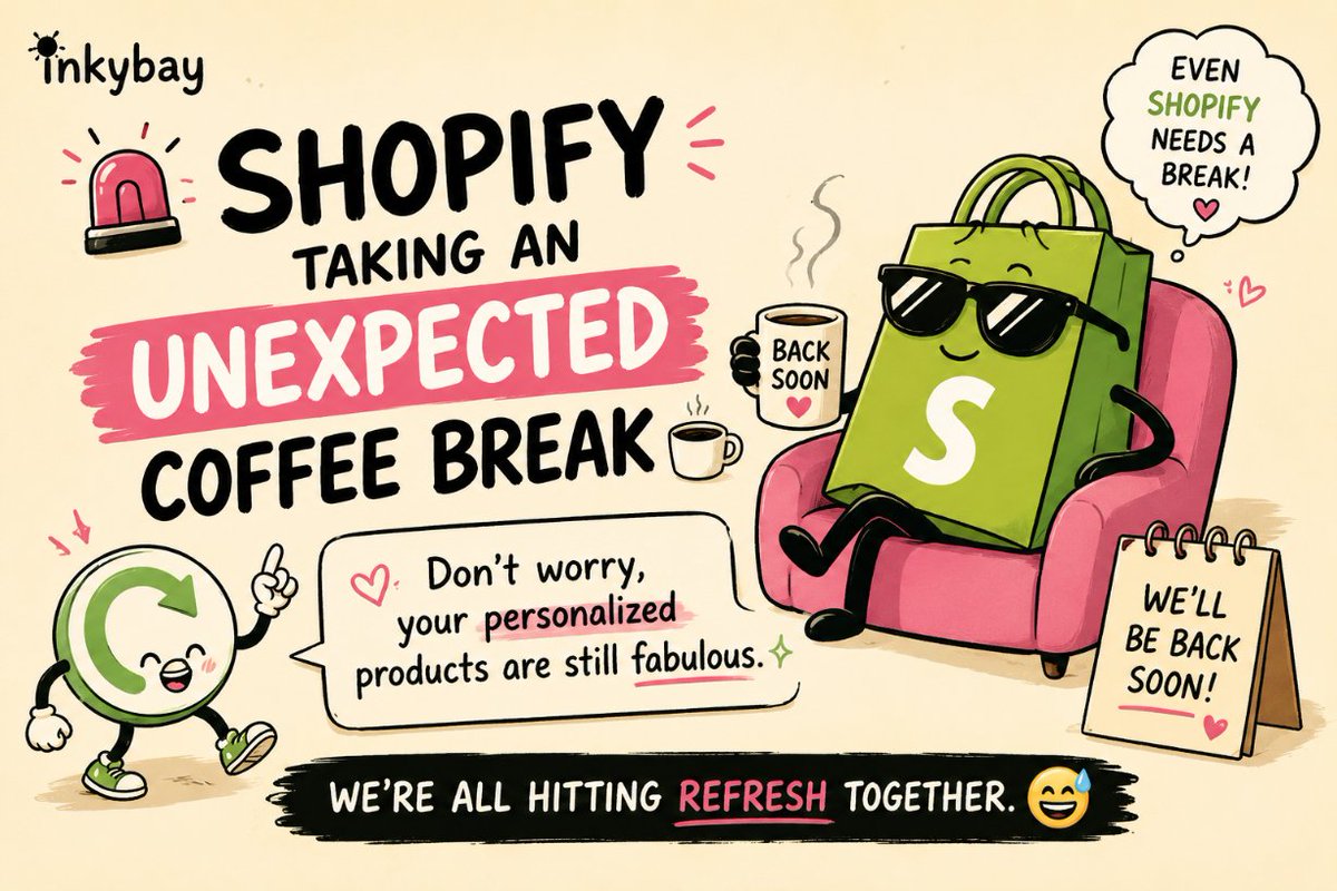 inkybay's tweet photo. Shopify taking an unexpected coffee break ☕️
Don’t worry, your personalized products are still fabulous.
 We’re all hitting refresh together. 
 #ShopifyDown #EcommerceLife #inkybay https://t.co/W300qtfGDb