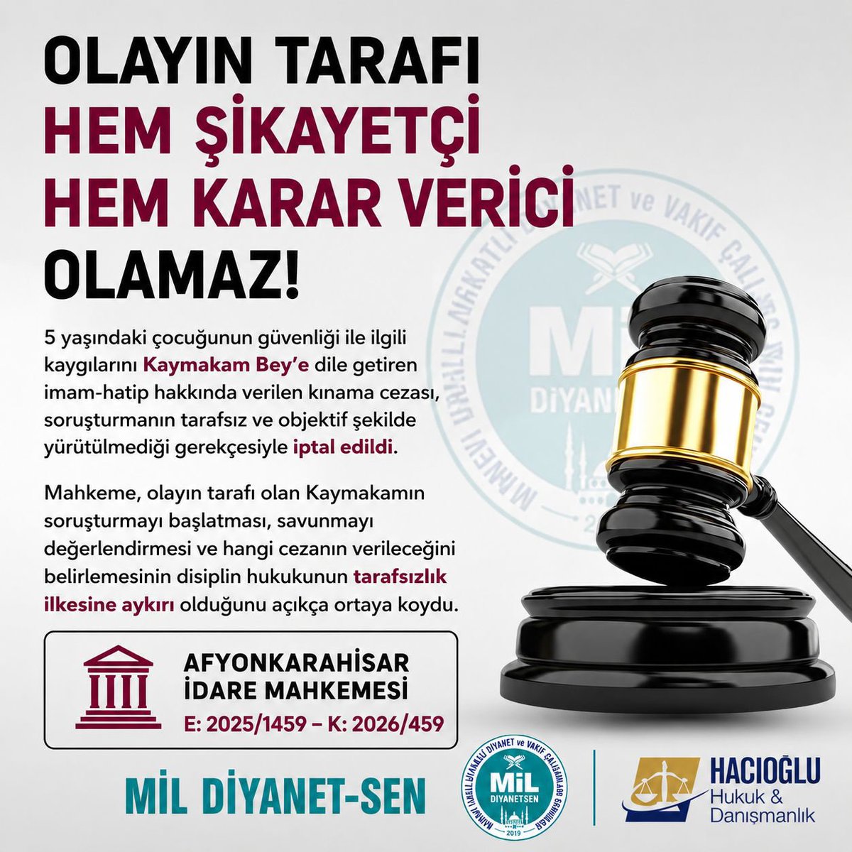 celaleddin_gul's tweet photo. OLAYIN TARAFI HEM ŞİKAYETÇİ HEM KARAR VERİCİ OLAMAZ!

5 yaşındaki çocuğunun güvenliği ile ilgili kaygılarını Kaymakam Bey’e dile getiren imam-hatip hakkında verilen kınama cezası, soruşturmanın tarafsız ve objektif şekilde yürütülmediği gerekçesiyle iptal edildi.

Mahkeme, olayın tarafı olan Kaymakamın soruşturmayı başlatması, savunmayı değerlendirmesi ve hangi cezanın verileceğini belirlemesinin disiplin hukukunun tarafsızlık ilkesine aykırı olduğunu açıkça ortaya koydu.

AFYONKARAHİSAR İDARE MAHKEMESİ
E: 2025/1459 – K: 2026/459

MİL DİYANET-SEN
Hacıoğlu Hukuk & Danışmanlık

#hukukdevleti #afyon #diyanet