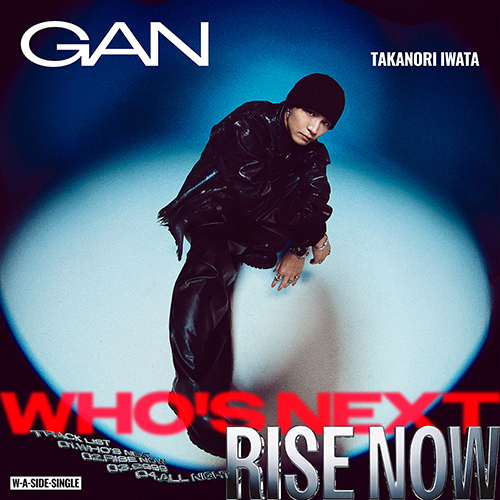 GAN (岩田剛典)】 シングル『Who's Next / RISE NOW』いよいよ来週7月1