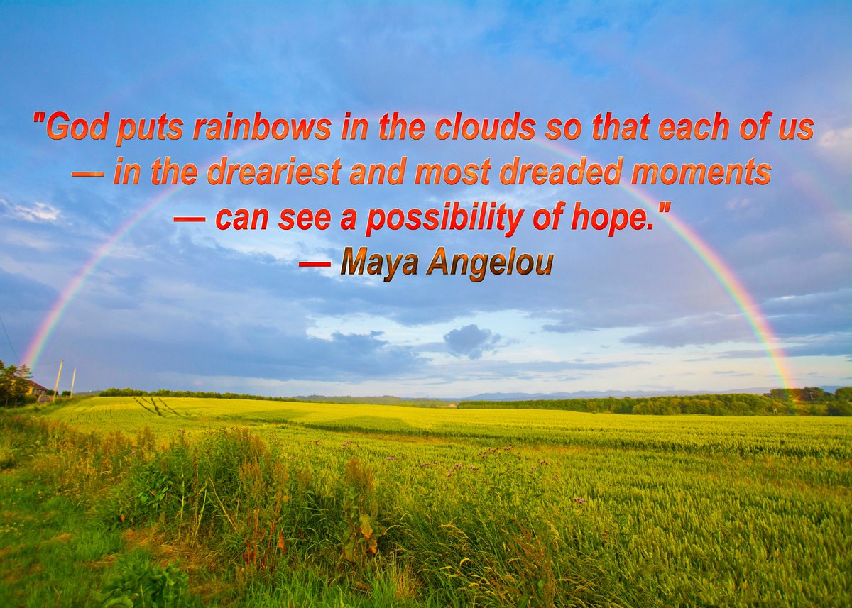 wisestuffs's tweet photo. "God puts rainbows in the clouds so that each of us — in the dreariest and most dreaded moments — can see a possibility of hope." — Maya Angelou https://t.co/tNgcTy60nc