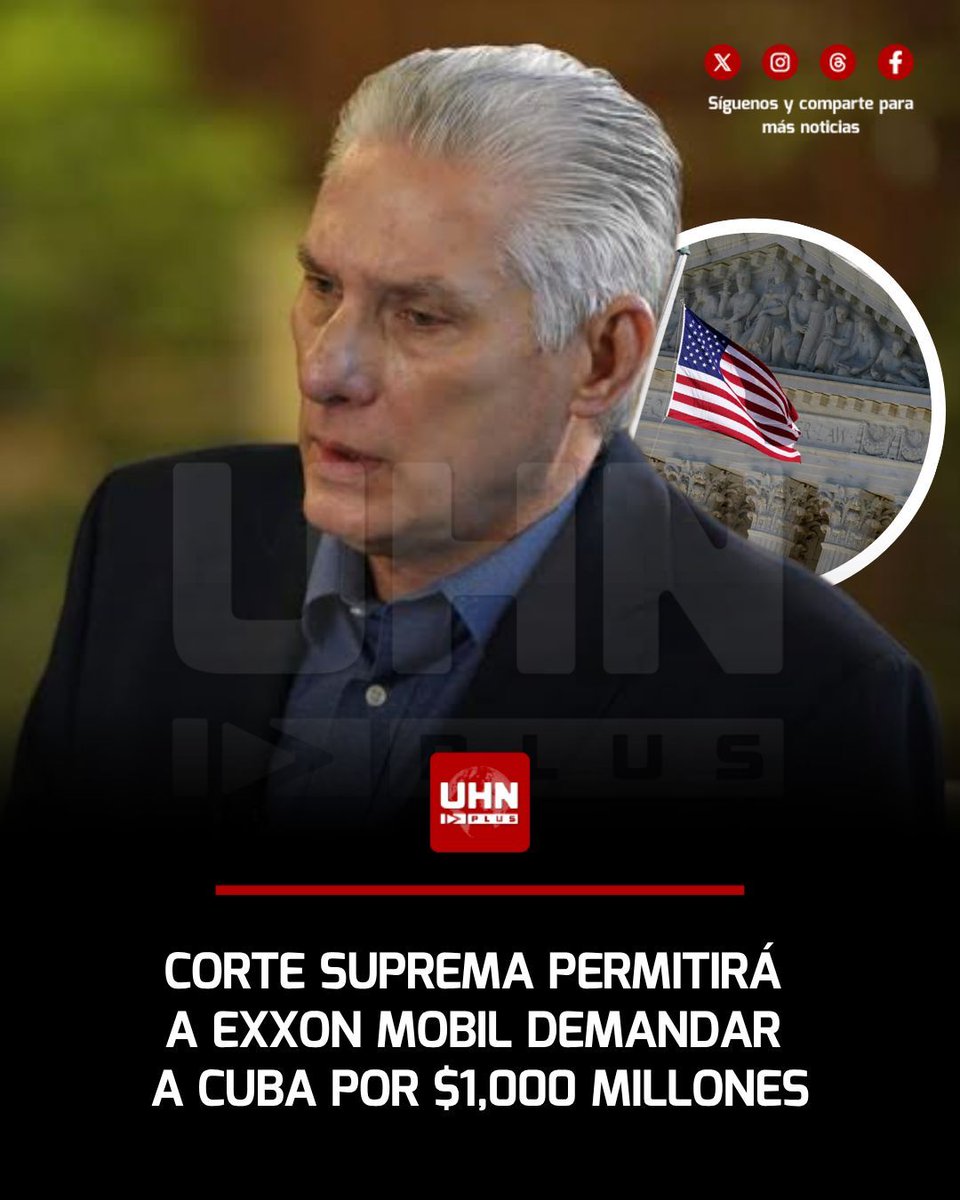 UHN_Plus's tweet photo. 🇺🇸🇨🇺‼️ | El máximo tribunal de EE. UU. dictaminó que el gigante petrolero Exxon Mobil puede proceder legalmente contra el régimen cubano por las propiedades confiscadas tras la revolución. Este histórico fallo le otorga a Washington una enorme influencia financiera sobre una isla asfixiada por la falta de liquidez.