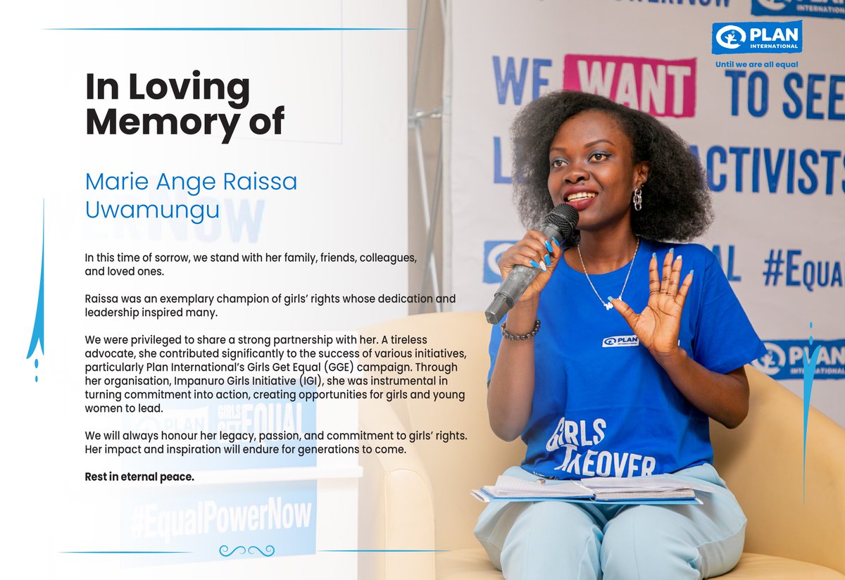 PlanRwanda's tweet photo. We, @PlanRwanda, stand with the family, friends, colleagues, and loved ones of Marie Ange Raissa Uwamungu. 

We shared many cherished memories and achievements with Raissa. A tireless advocate for girls’ rights, she contributed significantly to the success of our various initiatives, particularly the @PlanGlobal Girls Get Equal (GGE) campaign.

Rest in eternal peace. 🕊️