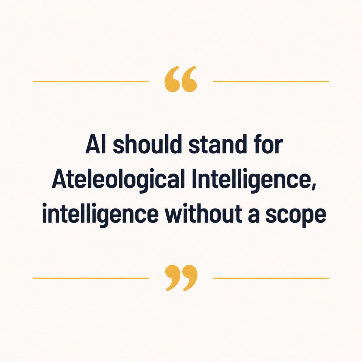 ValerioCapraro's tweet photo. AI should stand for Ateleological Intelligence, intelligence without a scope.

Human intelligence is teleological.
It is directed toward ends: survival, reproduction, status, love, fear.

Artificial intelligence is different. 
It can solve problems without having any reason to solve them. 
It can generate strategies without caring about their consequences. 
It can answer without understanding why the answer matters.

This is not a small difference. It may be the deepest difference between human and artificial intelligence.

Humans do not merely think.
They think because something they care about is at stake.

AI thinks, or appears to think, without anything being at stake.

That is why “artificial intelligence” is misleading.

The real name is: Ateleological Intelligence.