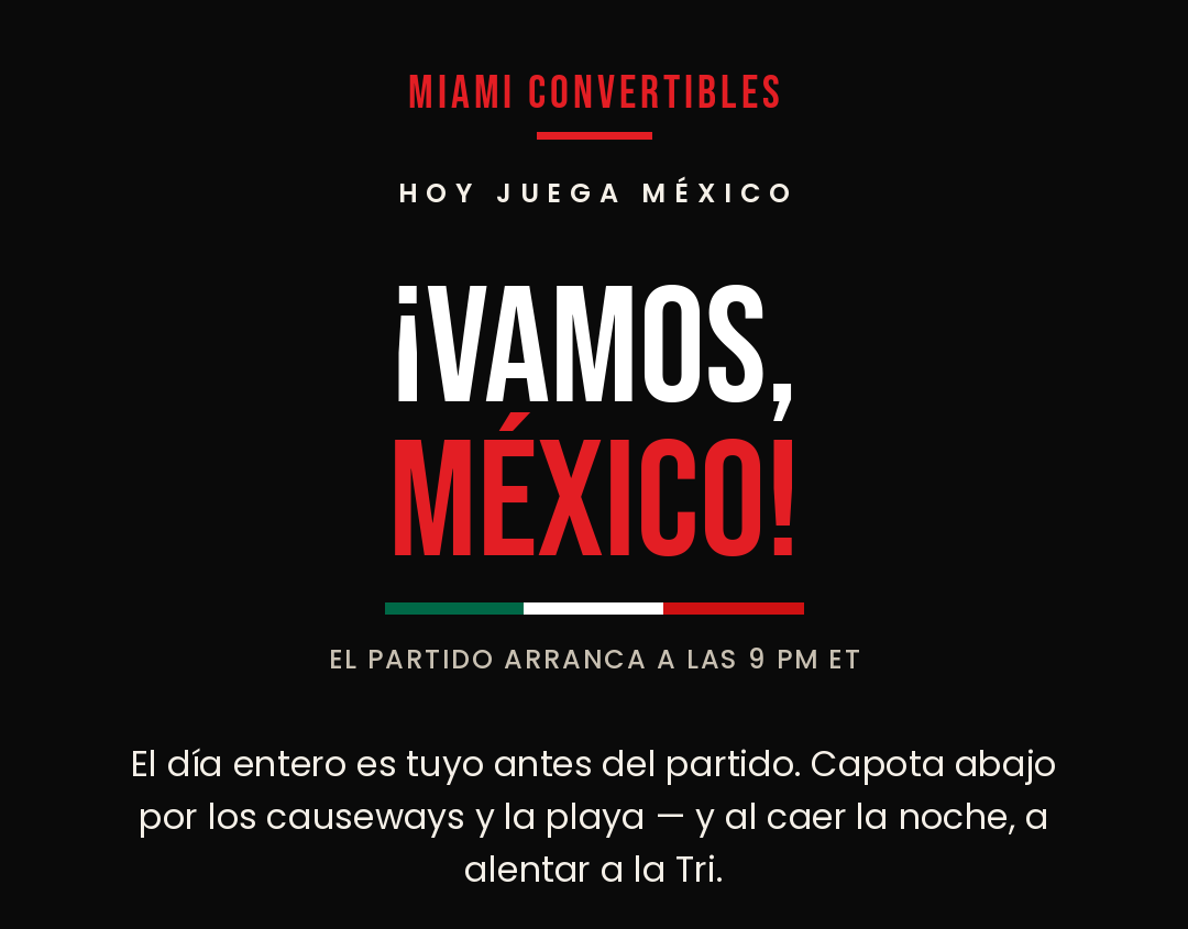 MiaConvertibles's tweet photo. ¡Vamos, México! 🇲🇽. El partido no arranca hasta las 9 — así que el día entero es tuyo. Capota abajo por los causeways, Ocean Drive, una vuelta por la playa… y al caer la noche, a alentar a la Tri. https://t.co/daeGNsITFQ