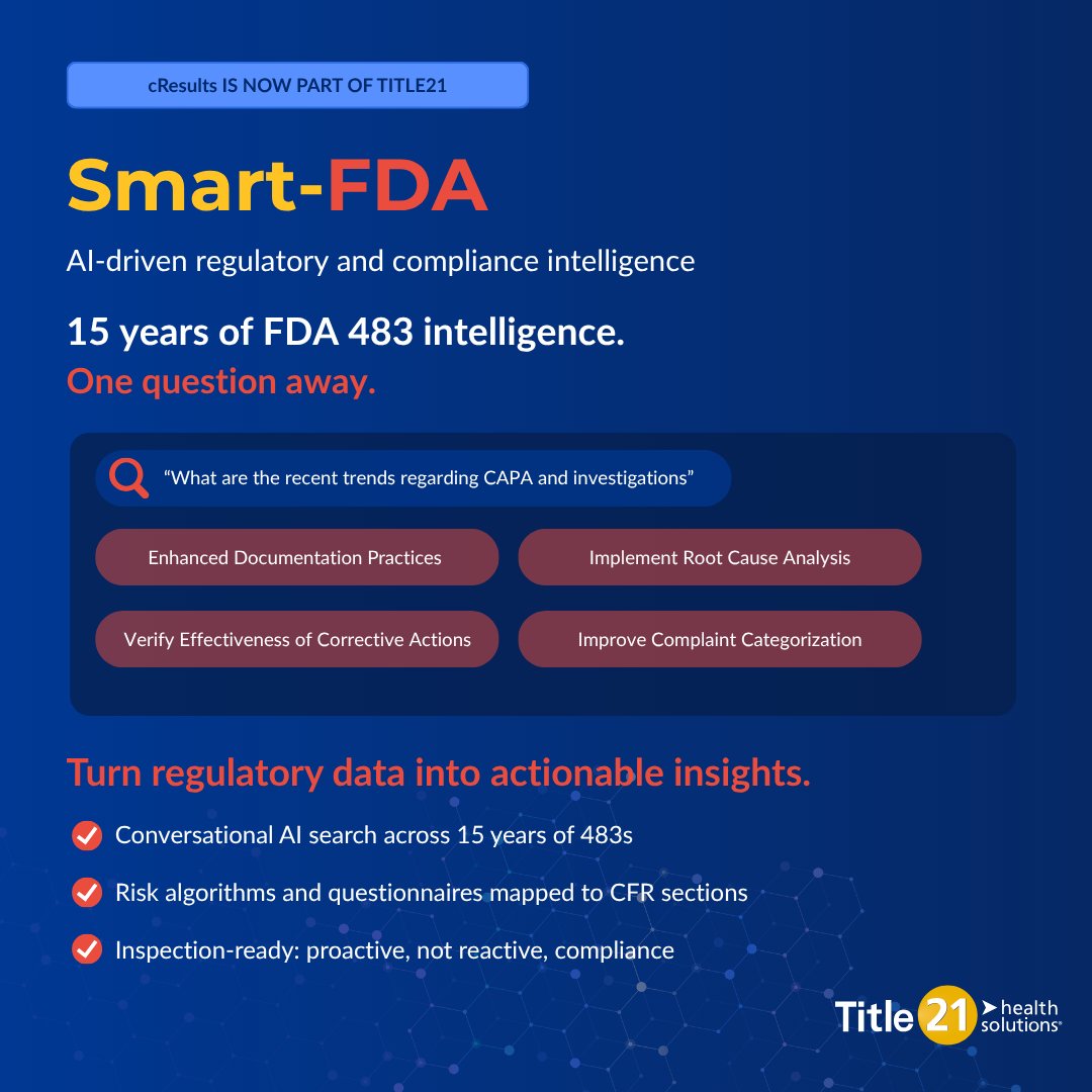 Title21HS's tweet photo. Smart-FDA: AI-Powered Regulatory Intelligence

Imagine if your whole quality team could search 15 years of FDA 483 observations using everyday language.

Now part of Title21, Smart-FDA from cResults, gives every team member access to AI-powered regulatory insights, not just compliance specialists.

You can ask questions like “What are the recent observations related to cell therapy manufacturing?” and Smart-FDA quickly highlights important trends such as CGTP compliance, supplier control, environmental monitoring, data integrity, and more.

• Search 15 years of FDA 483s, warning letters, and inspection data using conversational AI.
• Use risk questionnaires and a flexible “What If” algorithm that connects to CFR sections.
• Be ready for inspections by helping your team focus on the most important risk areas.

For advanced therapy organizations facing a rapidly changing regulatory environment, this can help you move from reacting to compliance issues to staying ahead of them. Interested? Let’s connect: https://t.co/MH8yzZHckd

#RegulatoryIntelligence #FDA #Compliance #CellAndGeneTherapy #AI