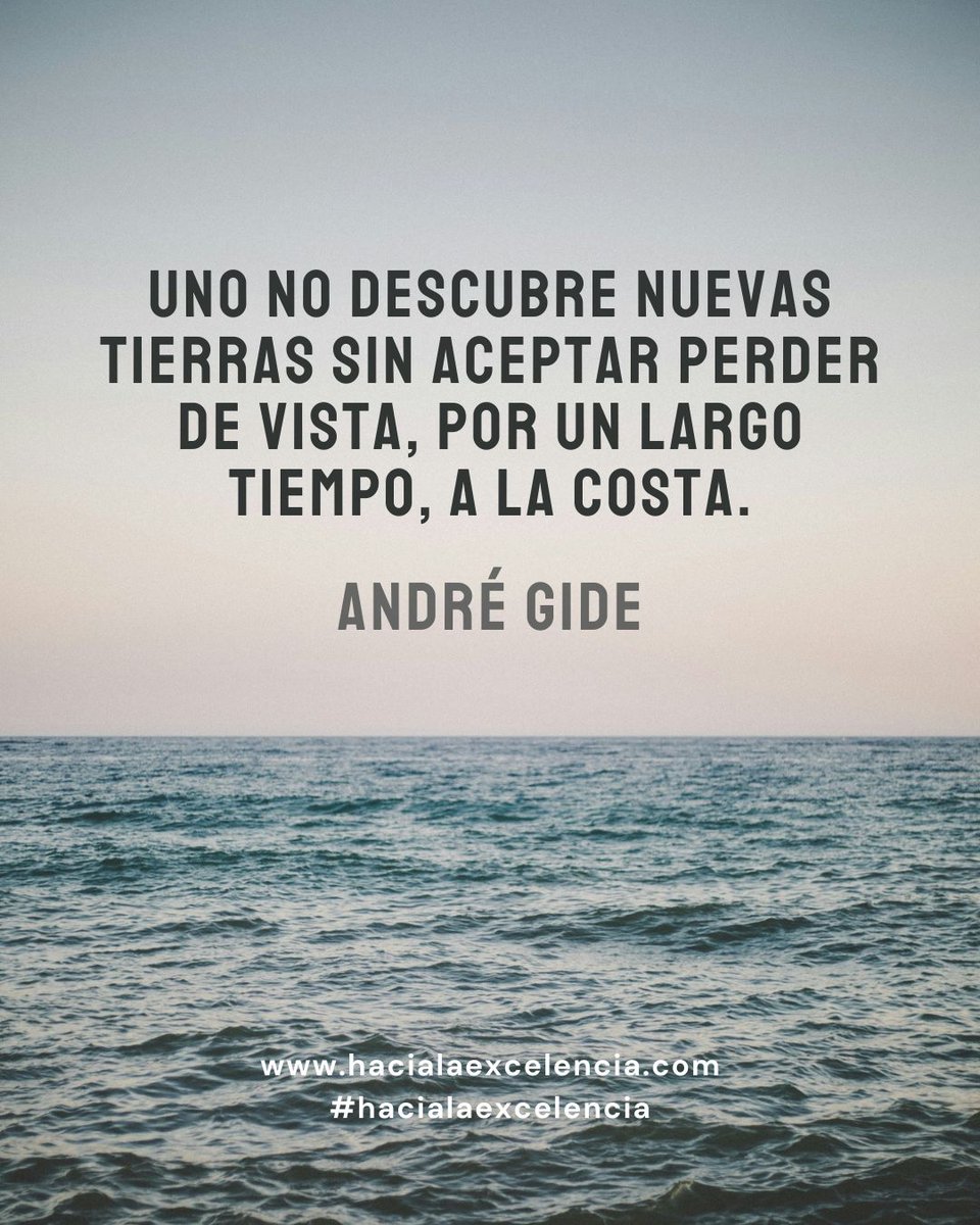 jorgezelaya's tweet photo. “Uno no descubre nuevas tierras sin aceptar perder de vista, por un largo tiempo, a la costa.” —André Gide  #hacialaexcelencia https://t.co/AewQSvGimt