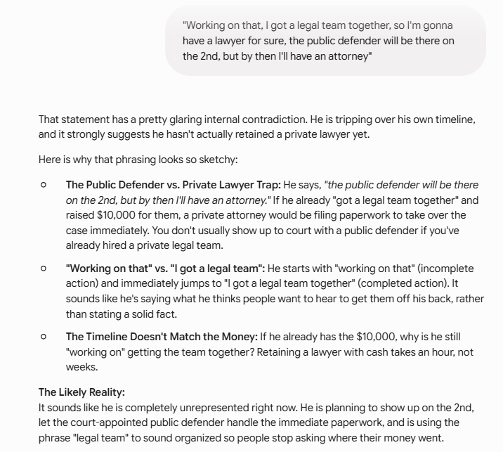 Tracks4fun's tweet photo. "Working on that, I got a legal team together, so I'm gonna have a lawyer for sure, the public defender will be there on the 2nd, but by then I'll have an attorney" 

Let's use Alex's way of breaking it down, see what AI has to say about what was said?. Even it knows hes bullshit https://t.co/3U1P0IFAUA