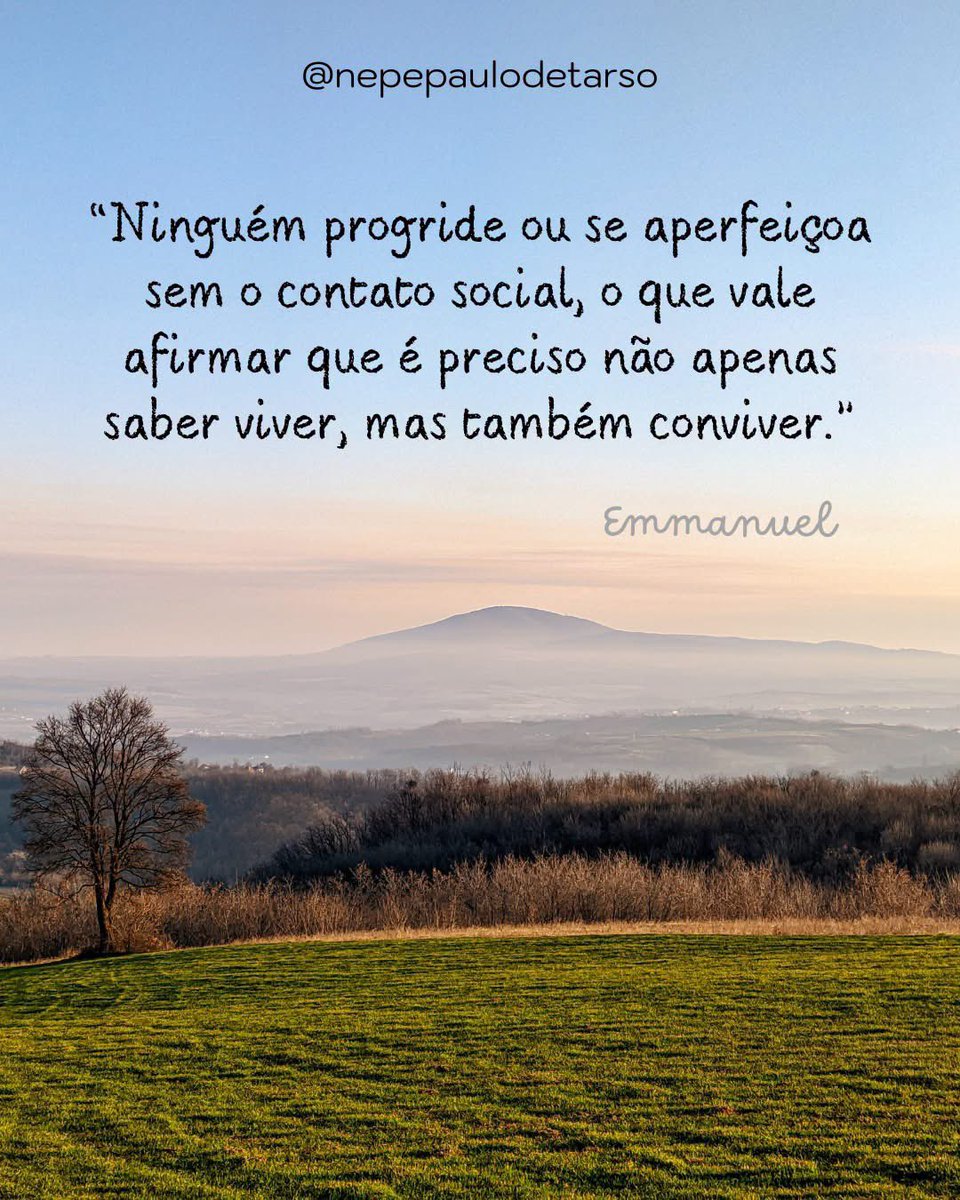 nepepaulo_tarso's tweet photo. (Emmanuel/Chico Xavier – Encontro Marcado, cap. 2)
“Ninguém progride ou se aperfeiçoa sem o contato social, o que vale afirmar que é preciso não apenas saber viver, mas também conviver.” https://t.co/YyJ25NQ4l5