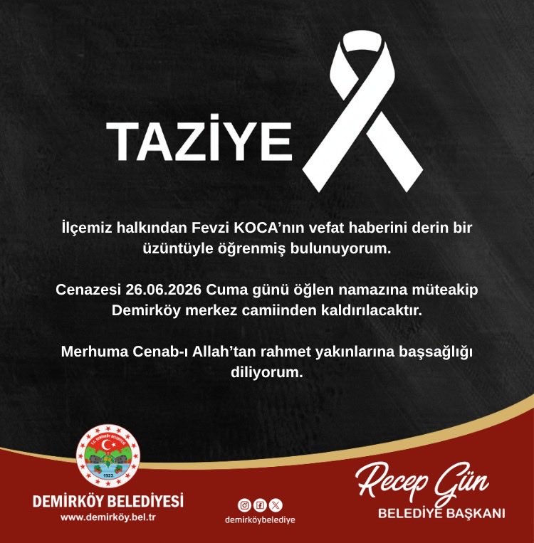 DemirkoyG's tweet photo. İlçemiz halkından Fevzi Koca’nın vefat haberini derin bir üzüntüyle öğrenmiş bulunuyorum.

Cenazesi 26.06.2026 Cuma günü öğlen namazına müteakip Demirköy merkez camiinden kaldırılacaktır.

Merhuma Cenab-ı Allah’tan rahmet yakınlarına başsağlığı diliyorum. https://t.co/GrS4gtg7yP