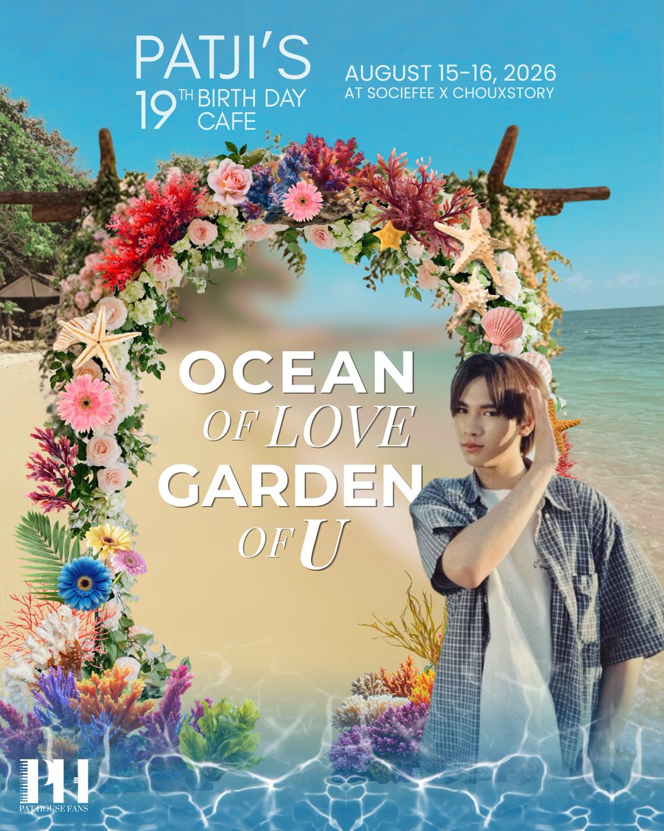 PAThousefans's tweet photo. 𝙒𝙚𝙡𝙘𝙤𝙢𝙚 𝙩𝙤 𝙤𝙪𝙧 𝙤𝙘𝙚𝙖𝙣 𝙤𝙛 𝙡𝙤𝙫𝙚
 🏝️🩵

Patji's 19th Birthday cafe 
[ 🌊Ocean of Love, Garden of U 💐]

To @chira_patt : May this ocean of love always remind you how deeply you are cherished, and may this garden be your safest space to always be yourself. We love you just the way you are. 🪼✨#chira_patt

🗓️ 15-16 AUGUST 2026
⏰ 10:00 AM - 6:00 PM
📍 Sociefee x Chouxstory

🔑 OCEAN OF LOVE GARDEN OF U
#️⃣ PATJI19thBDCafe

See you there to fill this garden with love. 🫶

📌 More details about the donation project and upcoming activities will be revealed soon. Stay tuned 💙