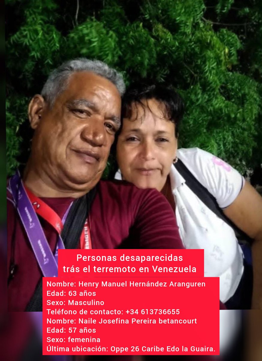 jesusmedinae's tweet photo. Personas desaparecidas trás el terremoto en Venezuela 
Nombre: Henry Manuel Hernández Aranguren 
Edad: 63 años
Sexo: Masculino
Teléfono de contacto: +34 613736655
Nombre: Naile Josefina Pereira betancourt 
Edad: 57 años
Sexo: femenina 
Última ubicación: Oppe 26 Caribe Edo la Guaira.