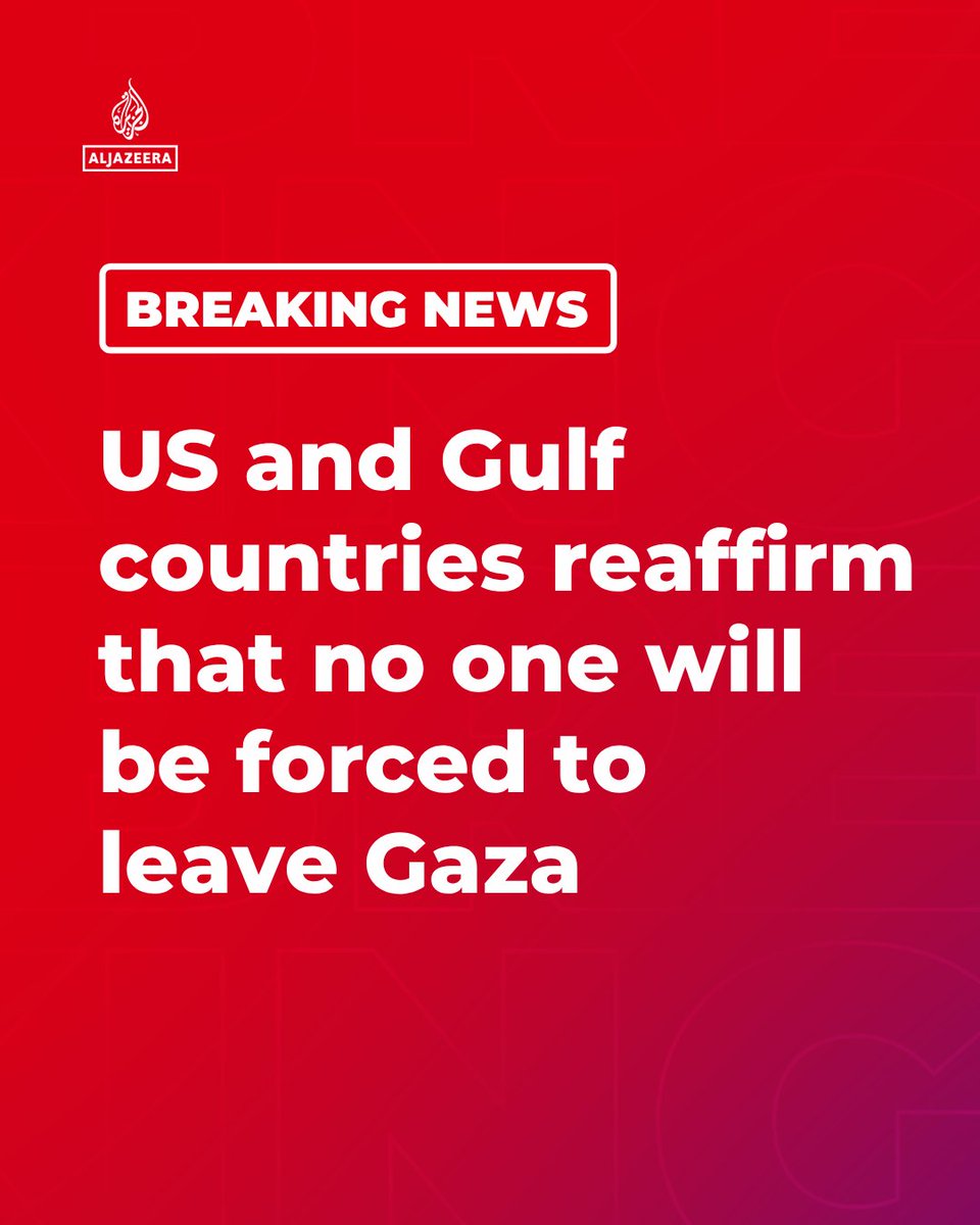 AJENews's tweet photo. BREAKING: The US and Gulf countries have reaffirmed that no one will be forced to leave Gaza and that those who wish to leave will be free to return, according to a joint statement.

🔴 More on https://t.co/5H0QqpfIYw https://t.co/H4ENDy8voi