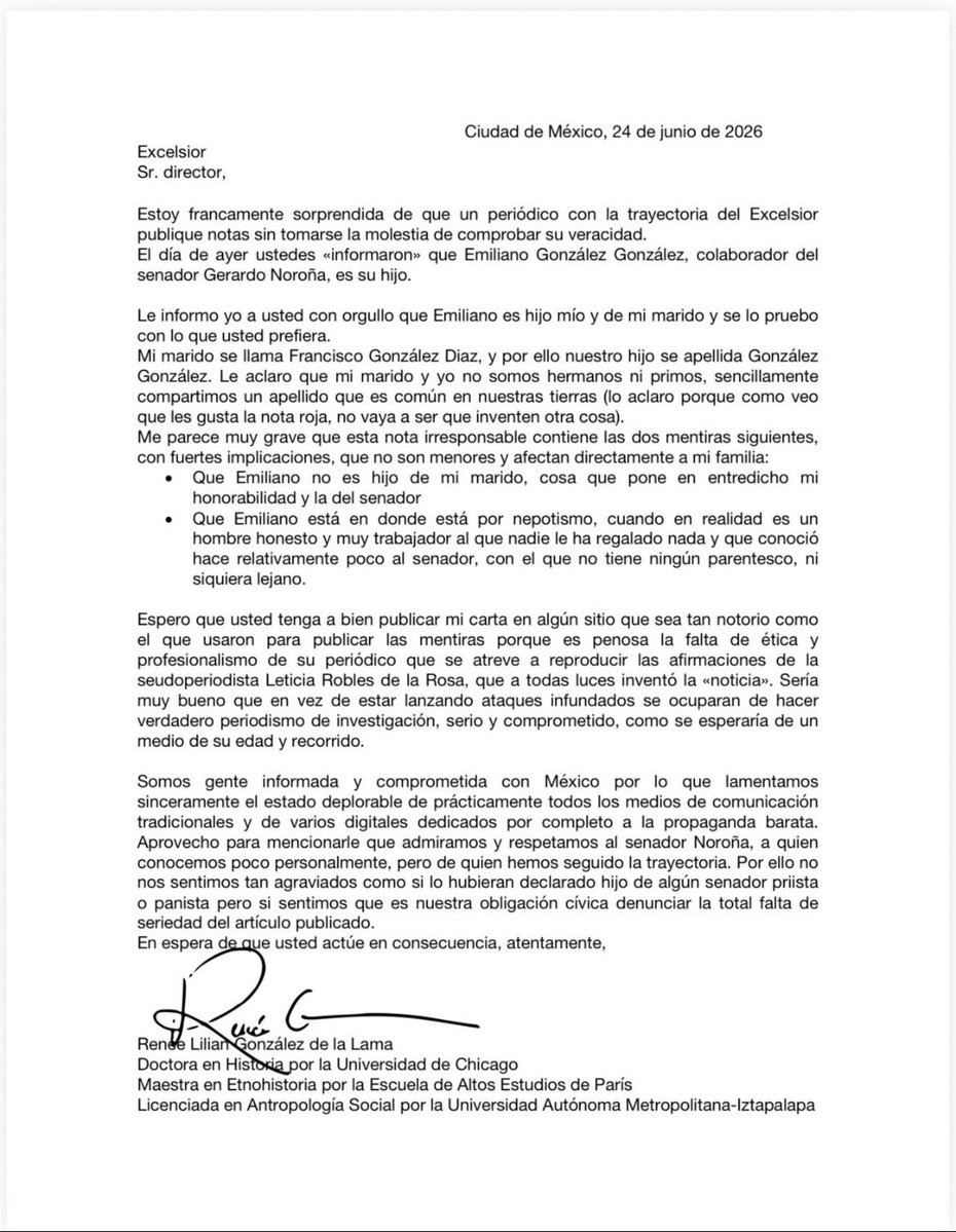 letroblesrosa's tweet photo. ‼️EXTRA‼️ Ofrezco una disculpa a la señora Lilian González de la Lama por una publicación que, reitero, es responsabilidad exclusivamente mía; de nadie más, ni de mis editores ni de las personas que me dieron la información.

No fue un invento.

Diversos integrantes del más alto relieve en el Senado me informaron que el senador Gerardo Fernández Noroña presentó a Emiliano como su hijo. 

Tal como lo dije en entrevistas con @PamCerdeira , @MVSNoticias y @Adela_Micha , asumo totalmente la responsabilidad de la información que publiqué.

Ni hoy ni nunca evado mi responsabilidad. La asumo públicamente, con las consecuencias que deriven de ella.

A todas las personas que me han brindado su respaldo público y su valoración positiva a mi trabajo de cuatro década, incluidos mis editores y mis superiores jerárquicos,  les agradezco profundamente su respaldo y también les ofrezco una disculpa.

Los periodistas publicamos nuestros errores, decía Manuel Buendía, y yo lo he sabido siempre y por eso me asumo como la única responsable.