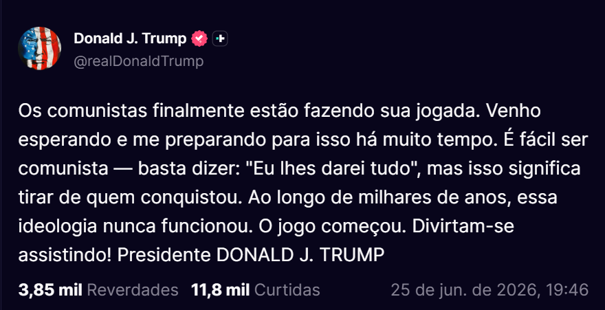 VlogdoLisboa's tweet photo. Os comunistas finalmente estão fazendo sua jogada. Venho esperando e me preparando para isso há muito tempo. É fácil ser comunista — basta dizer: "Eu lhes darei tudo", mas isso significa tirar de quem conquistou. Ao longo de milhares de anos, essa ideologia nunca funcionou. O jogo começou. Divirtam-se assistindo! Presidente DONALD J. TRUMP