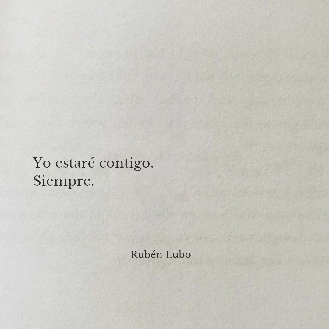 rubenlubo's tweet photo. Yo estaré contigo en tus risas, 
en tus miedos.
Estaré aunque no me necesites,
estaré aunque no sepas cómo pedírmelo.
Yo estaré contigo.
Siempre.

—Rubén Lubo https://t.co/F4iTxkGIL9