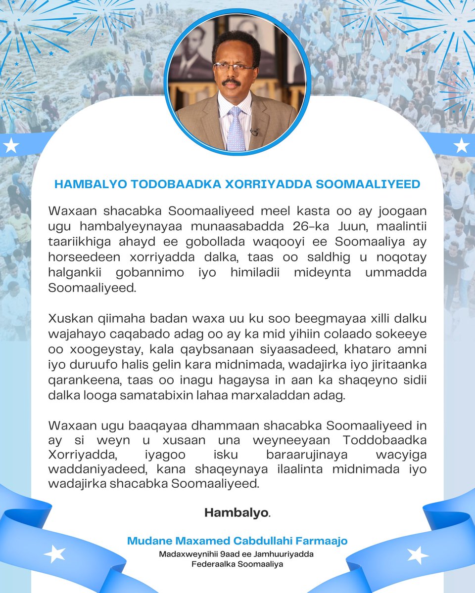 M_Farmaajo's tweet photo. Waxaan shacabka Soomaaliyeed meel kasta oo ay joogaan ugu hambalyeynayaa munaasabadda 26-ka Juun, maalintii taariikhiga ahayd ee gobollada waqooyi ee dalkeennu ay horseedeen xorriyadda dalka, taas oo saldhig u noqotay halgankii gobannimo &amp; himiladii mideynta ummadda Soomaaliyeed https://t.co/Haugspdy7U
