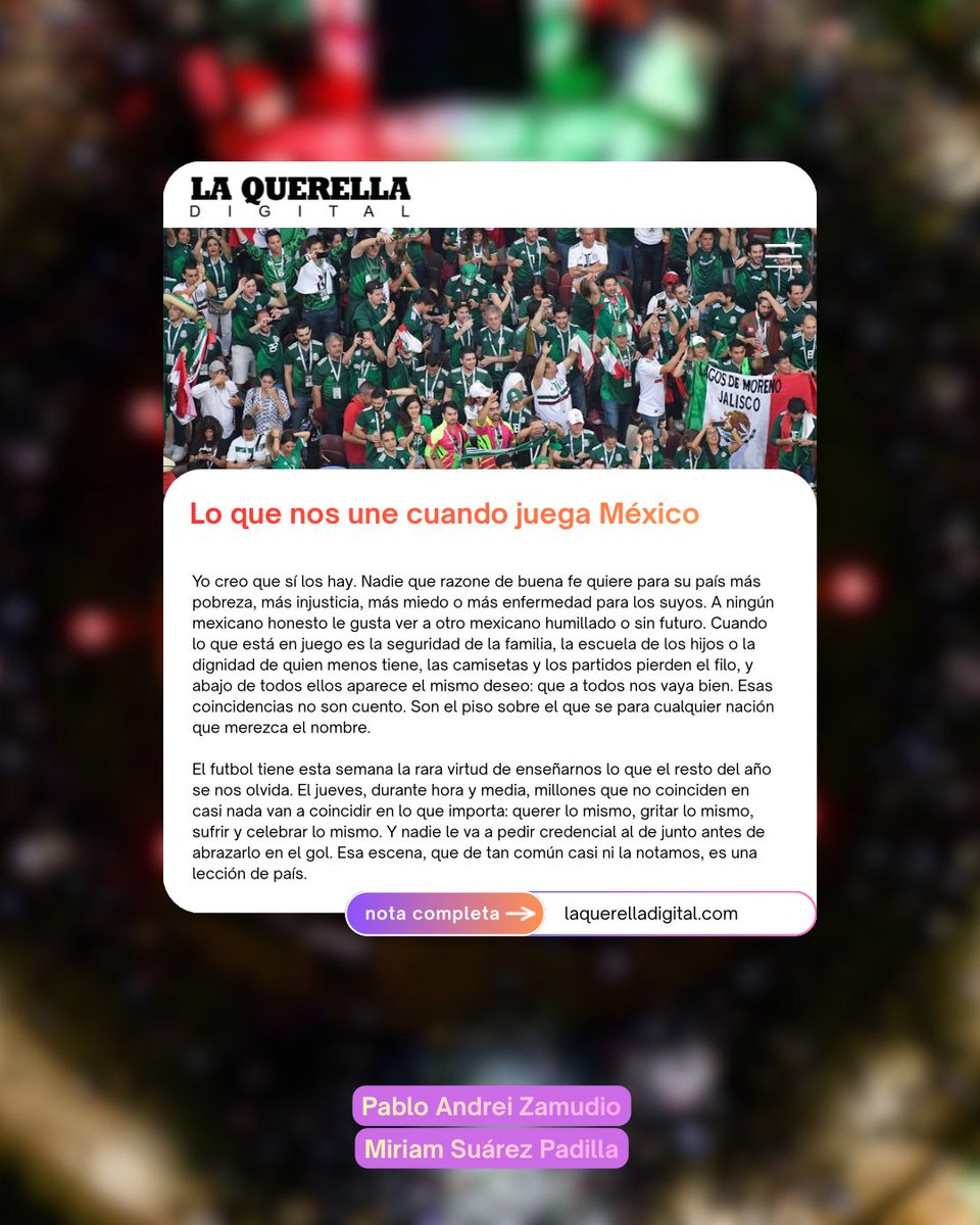 MiriamSuarezMX's tweet photo. #EnMiOpinión en La Querella ✍🏻.
Lo que nos une cuando juega México 🇲🇽. https://t.co/jqQ8m1ac59