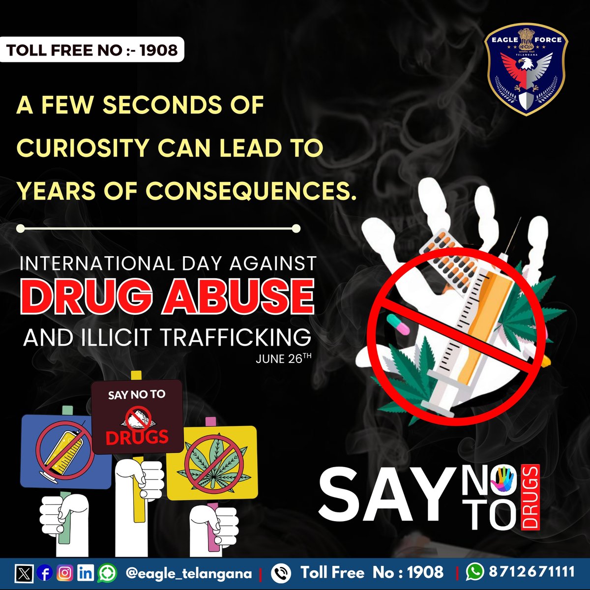 EAGLE_TELANGANA's tweet photo. A Few seconds of curiosity can lead to years of consequences. #SayNoToDrugs. #InternationalDayAgainstDrugAbuse &amp; Illicit Trafficking. For a #DrugfreeTelangana .

Toll Free NO :1908

@TelanganaDGP @CVAnandIPS @TelanganaCMO
@TelanganaCOPs @hydcitypolice @cp_nizamabad 

#eagleforce https://t.co/ABoepyeU7Z