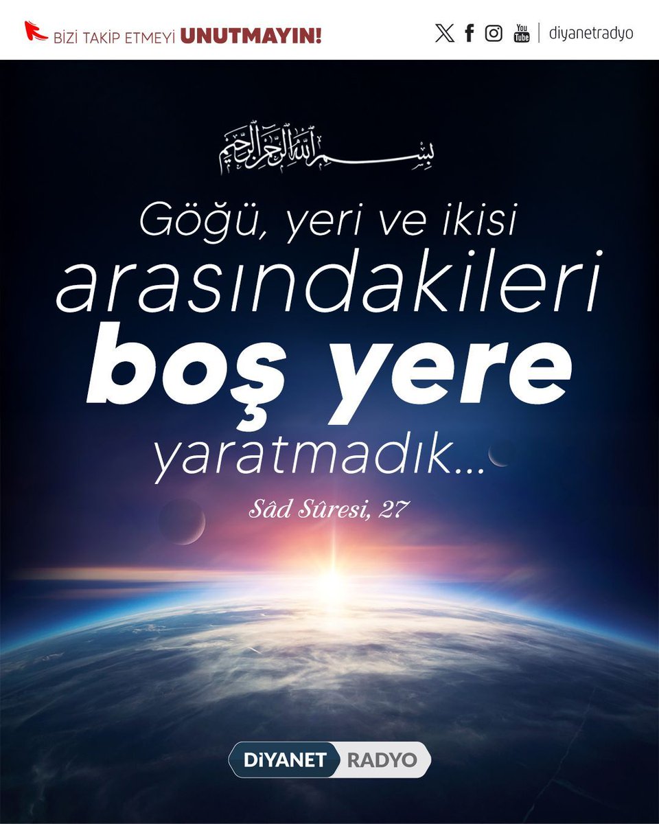 diyanetradyo's tweet photo. Rahmân ve Rahîm olan Allah’ın adıyla...

❝Göğü, yeri ve ikisi arasındakileri boş yere yaratmadık...❞

|Sâd Sûresi, 27| https://t.co/kEZHsmWc9n