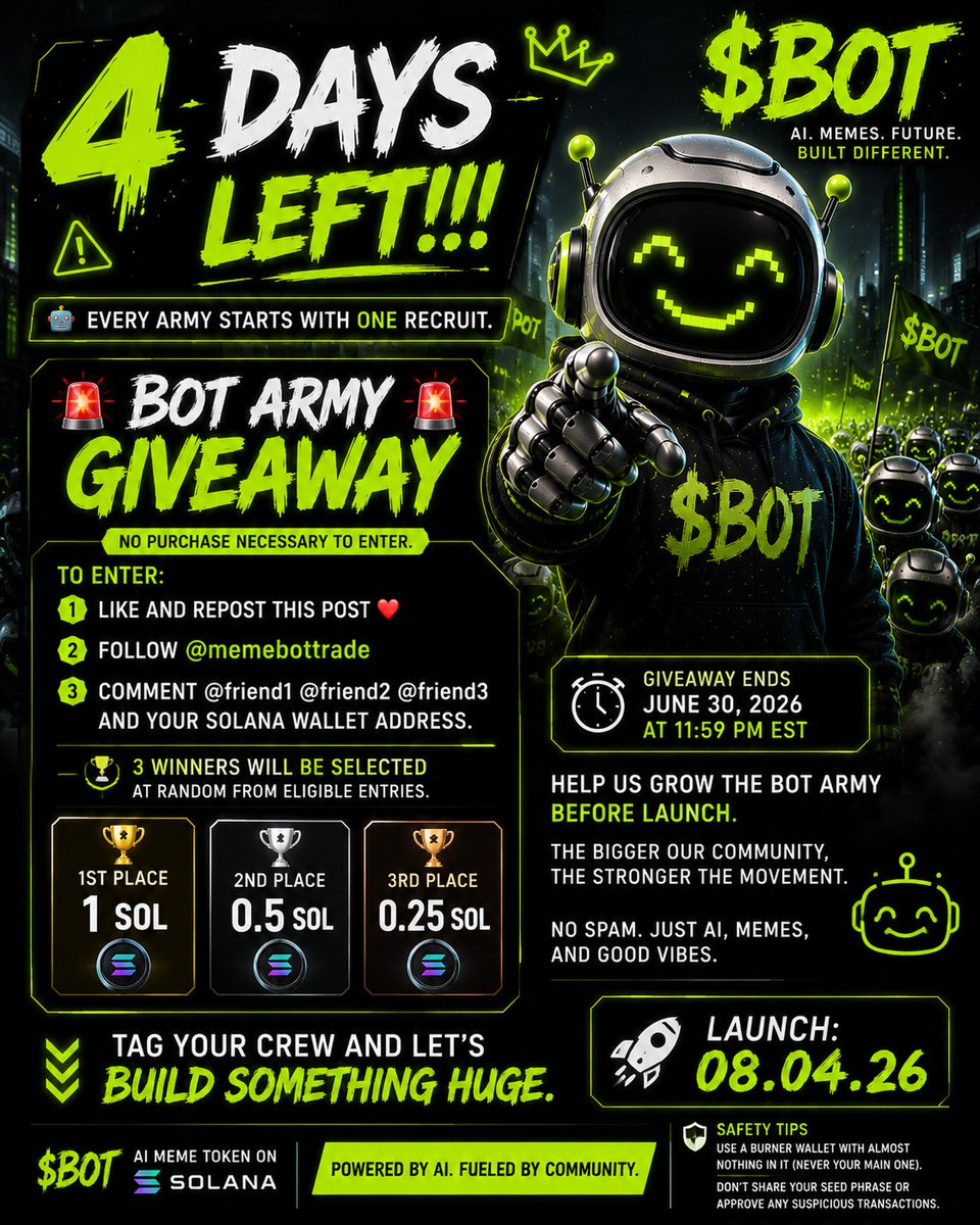 memebottrade's tweet photo. 4 Days left!!!

🤖 Every army starts with one recruit.

🚨 BOT ARMY GIVEAWAY 🚨

No purchase necessary to enter.

To enter:

1️⃣ Like and repost this post ❤️
2️⃣ Follow @memebottrade
3️⃣ Comment  @friend1 @friend2 @friend3 and your Solana wallet address.

🏆 3 winners will be selected at random from eligible entries.

🥇 1st Place: 1 SOL
🥈 2nd Place: 0.5 SOL
🥉 3rd Place: 0.25 SOL

⏰ Giveaway ends June 30, 2026 at 11:59 PM EST.

Help us grow the BOT Army before launch.

The bigger our community, the stronger the movement.
No spam. Just AI, memes, and good vibes.

👇 Tag your crew and let's build something huge.

🚀 Launch: 08.04.26

#AI #Crypto #MemeCoin #Solana #BOT #CryptoTwitter #Airdrop
Safety Tips Use a burner wallet with almost nothing in it (never your main one).  

Don't share your seed phrase or approve any suspicious transactions.