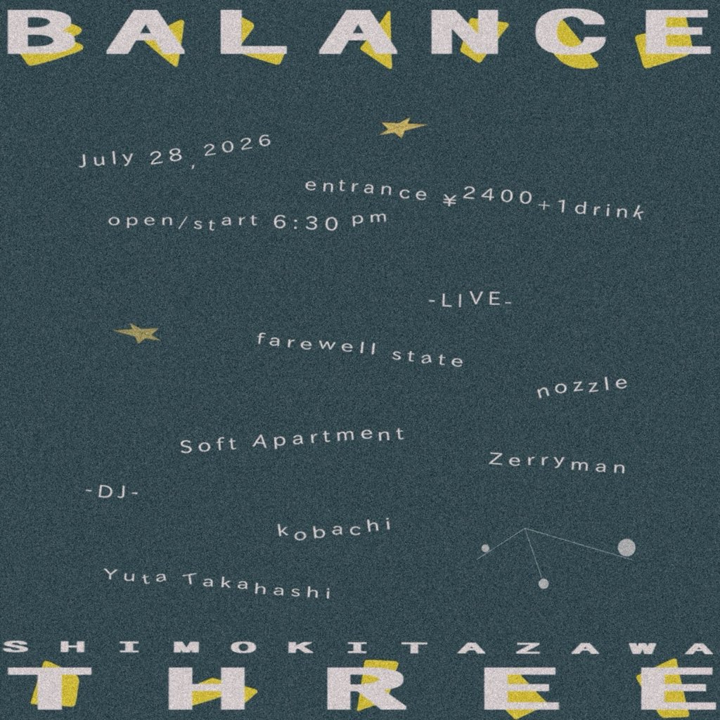 nozzle_worldcup's tweet photo. ⚖️NEXT LIVE⚖️
" BALANCE "
2026年7月28日(火) 
at @shimokita_THREE 

OPEN / START 18:30
TICKET¥2,400 +1drink¥600

<LIVE>
farewell state
Soft Apartment
Zerryman
nozzle

<DJ>
kobachi
Yuta Takahashi

次回ライブは7月です‼︎
是非、遊びに来てください。
取り置きはDM or ✉️まで🚀 https://t.co/Vo8uNlZR83