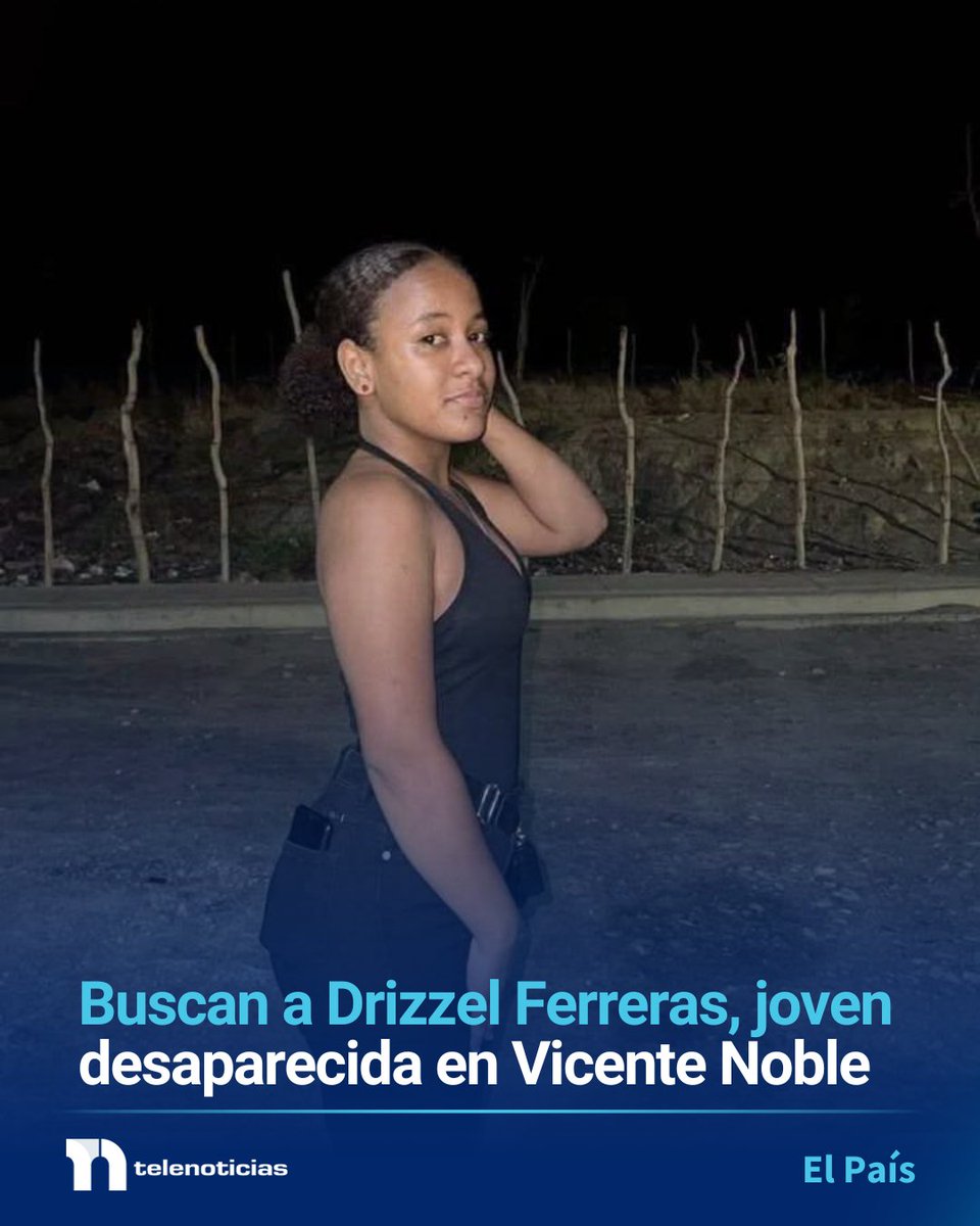Telenoticiasrd's tweet photo. #ElPaísTN | Una joven identificada como Drizzel Ferreras, residente en el municipio de Vicente Noble, provincia Barahona, fue reportada como desaparecida por sus familiares, quienes solicitan la colaboración de la ciudadanía para dar con su paradero.

#Telenoticias #Telesistema https://t.co/rhOSfbUtg4