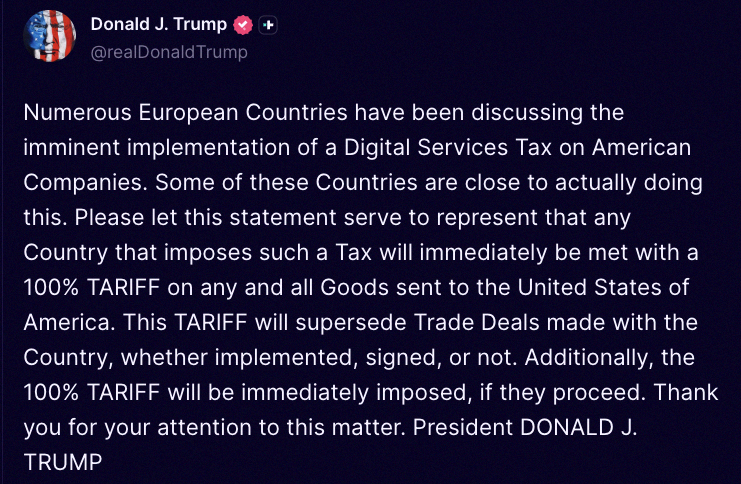 Somy_hlsp's tweet photo. 🇺🇸 トランプ大統領がこう投稿した：「多くのヨーロッパの国々が、アメリカ企業に対するデジタルサービス税の導入について話し合っている。中には実際にそれを実行しようとしている国もある。ここではっきり言っておく。そんな税を課す国には、アメリカに送るすべての商品に100%の関税を即座に課すこ https://t.co/fOKugntBXa