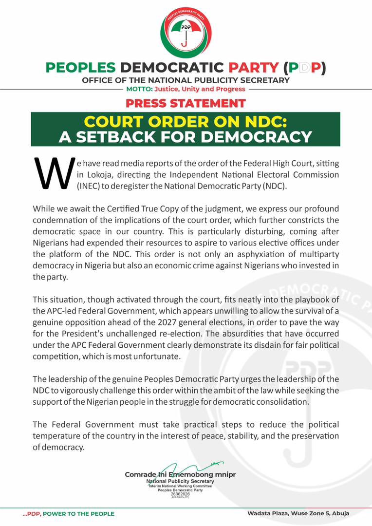 OfficialPDPNig's tweet photo. PRESS STATEMENT

COURT ORDER ON NDC: A SETBACK FOR DEMOCRACY

We have read media reports of the order of the Federal High Court, sitting in Lokoja, directing the Independent National Electoral Commission (INEC) @inecnigeria to deregister the National Democratic Party (NDC). 

While we await the Certified True Copy of the judgment, we express our profound condemnation of the implications of the court order, which further constricts the democratic space in our country. This is particularly disturbing, coming after Nigerians had expended their resources to aspire to various elective offices under the platform of the NDC. This order is not only an asphyxiation of multiparty democracy in Nigeria but also an economic crime against Nigerians who invested in the party.

This situation, though activated through the court, fits neatly into the playbook of the APC-led Federal Government, which appears unwilling to allow the survival of a genuine opposition ahead of the 2027 general elections, in order to pave the way for the President’s unchallenged re-election. The absurdities that have occurred under the APC Federal Government clearly demonstrate its disdain for fair political competition, which is most unfortunate.

The leadership of the genuine Peoples Democratic Party urges the leadership of the NDC to vigorously challenge this order within the ambit of the law while seeking the support of the Nigerian people in the struggle for democratic consolidation.

The Federal Government must take practical steps to reduce the political temperature of the country in the interest of peace, stability, and the preservation of democracy.

Signed:

Comrade Ini Ememobong, mnipr
National Publicity Secretary
Interim National Working Committee
Peoples Democratic Party
26062026