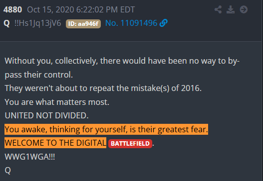 1776Tron's tweet photo. We will see -- and understand -- everything on the battlefield   🕰️
   ⬇️
Without you, collectively, there would have been no way to bypass their control.
They weren't about to repeat the mistake(s) of 2016.
You are what matters most.
UNITED NOT DIVIDED.
You awake, thinking for yourself, is their greatest fear.
WELCOME TO THE DIGITAL BATTLEFIELD.
WWG1WGA!!!