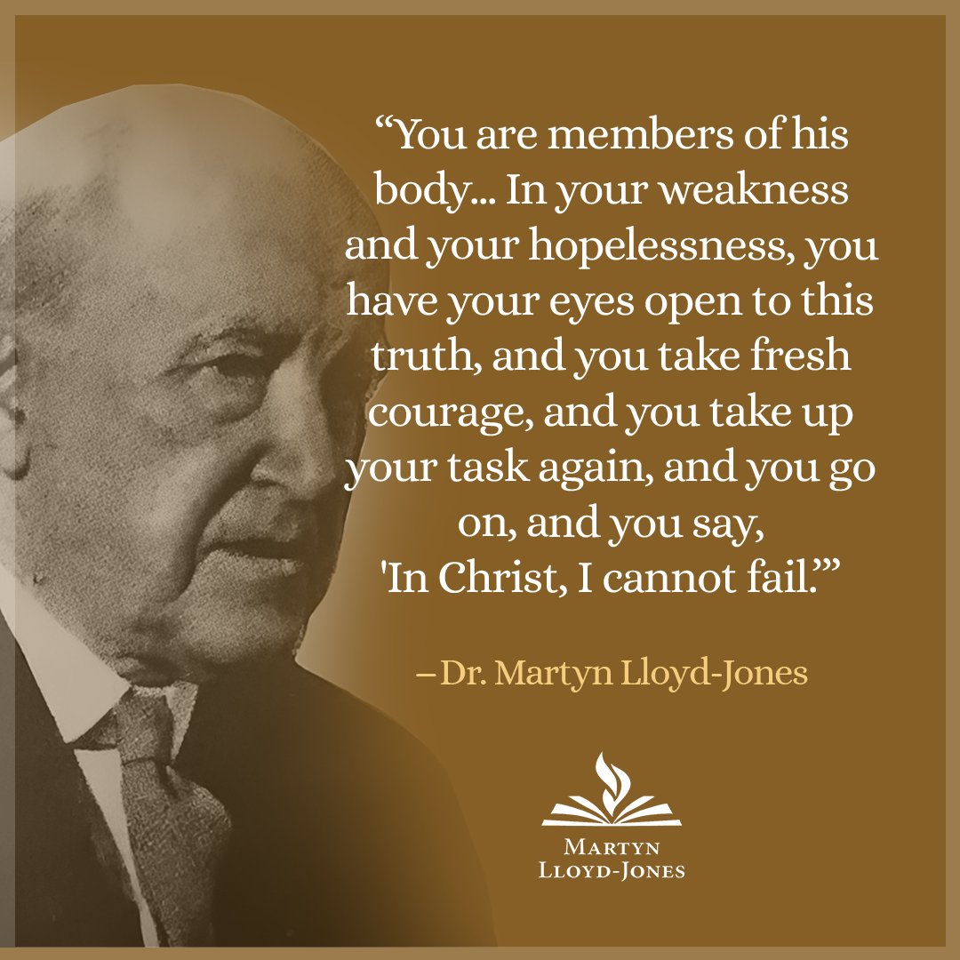 TheMLJTrust's tweet photo. "You are members of his body. He is head and you a member. And there is this vital, indissoluble connection, so that in your weakness and your hopelessness, you have your eyes open to this truth, and you take fresh courage, and you take up your task again, and you go on, and you say, 'In Christ, I cannot fail. I mustn't fail. He will not allow me to fail.'"―Dr. Martyn Lloyd-Jones

https://t.co/XgZhVn8w18