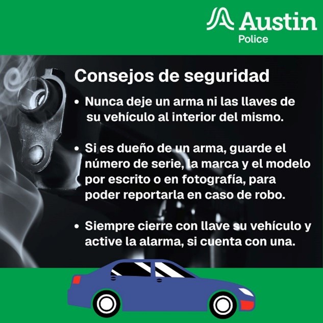 Austin_Police's tweet photo. In recent years, our community has experienced several vehicle burglaries in which firearms were taken. We encourage gun owners to follow these safety tips to help reduce the risk of these incidents. If you witness a burglary in progress, please call 9-1-1. For incidents that have already occurred, contact 3-1-1 or submit a report online at https://t.co/WxrmJjytzp.
----------
En los últimos años, nuestra comunidad ha sufrido varios robos en vehículos en los que se han robado armas de fuego. Recomendamos a los dueños de armas que sigan estos consejos de seguridad para ayudar a reducir el riesgo que estos incidentes ocurran. Si es testigo de un robo en curso, llame al 9-1-1. Si el incidente ya ha pasado, llame al 3-1-1 o haga un reporte en línea en https://t.co/WxrmJjytzp.