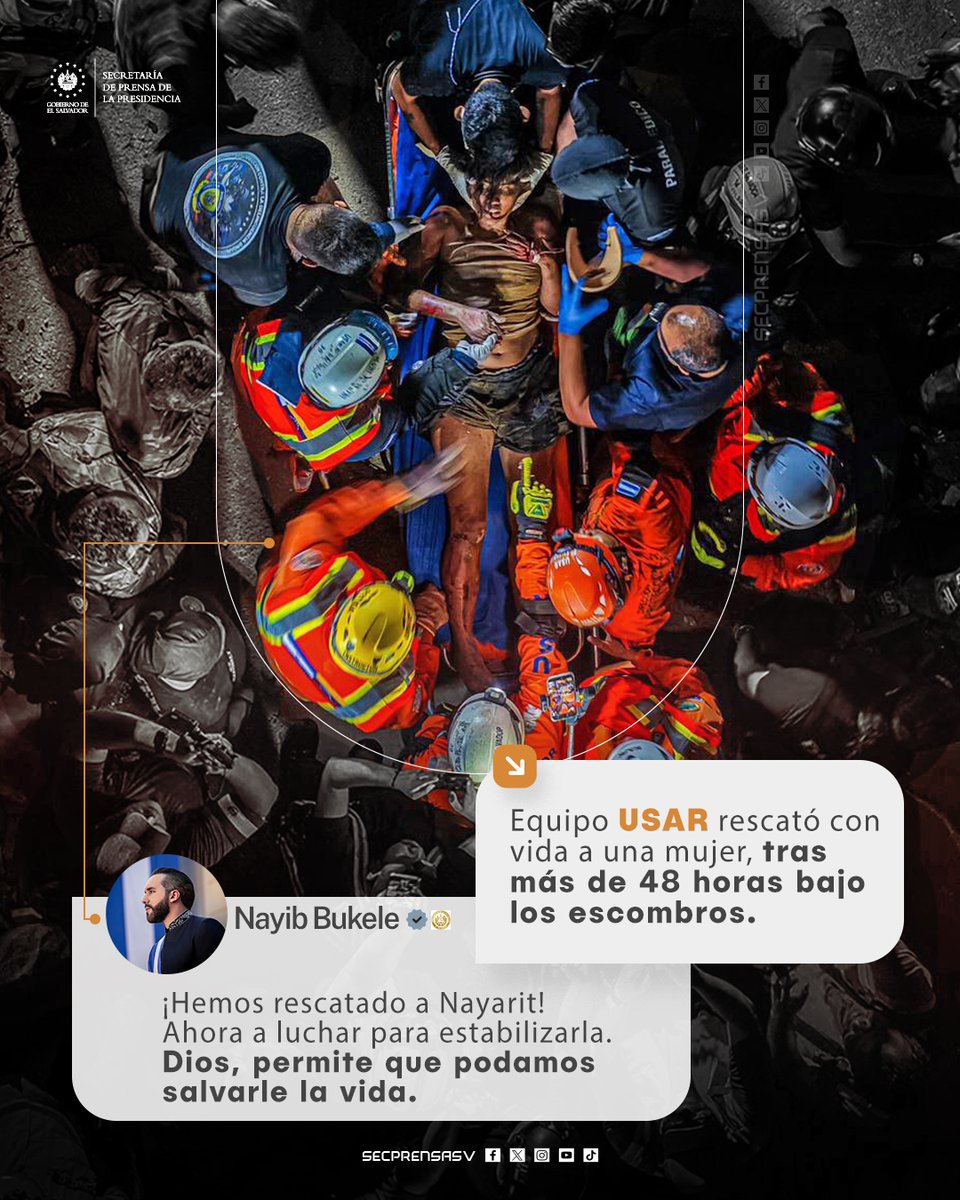 SecPrensaSV's tweet photo. #MisiónHumanitariaVenezuela | “¡Hemos rescatado a Nayarit! Ahora a luchar para estabilizarla. Dios, permite que podamos salvarle la vida”, expresó el Presidente @nayibbukele tras confirmar que el equipo USAR de El Salvador rescató con vida a una mujer que permaneció más de 48 horas bajo los escombros.

Este rescate refleja la preparación, el compromiso y la vocación humanitaria de los rescatistas salvadoreños, quienes continúan apoyando las labores de búsqueda y atención en Venezuela. #SecretaríaDePrensa
