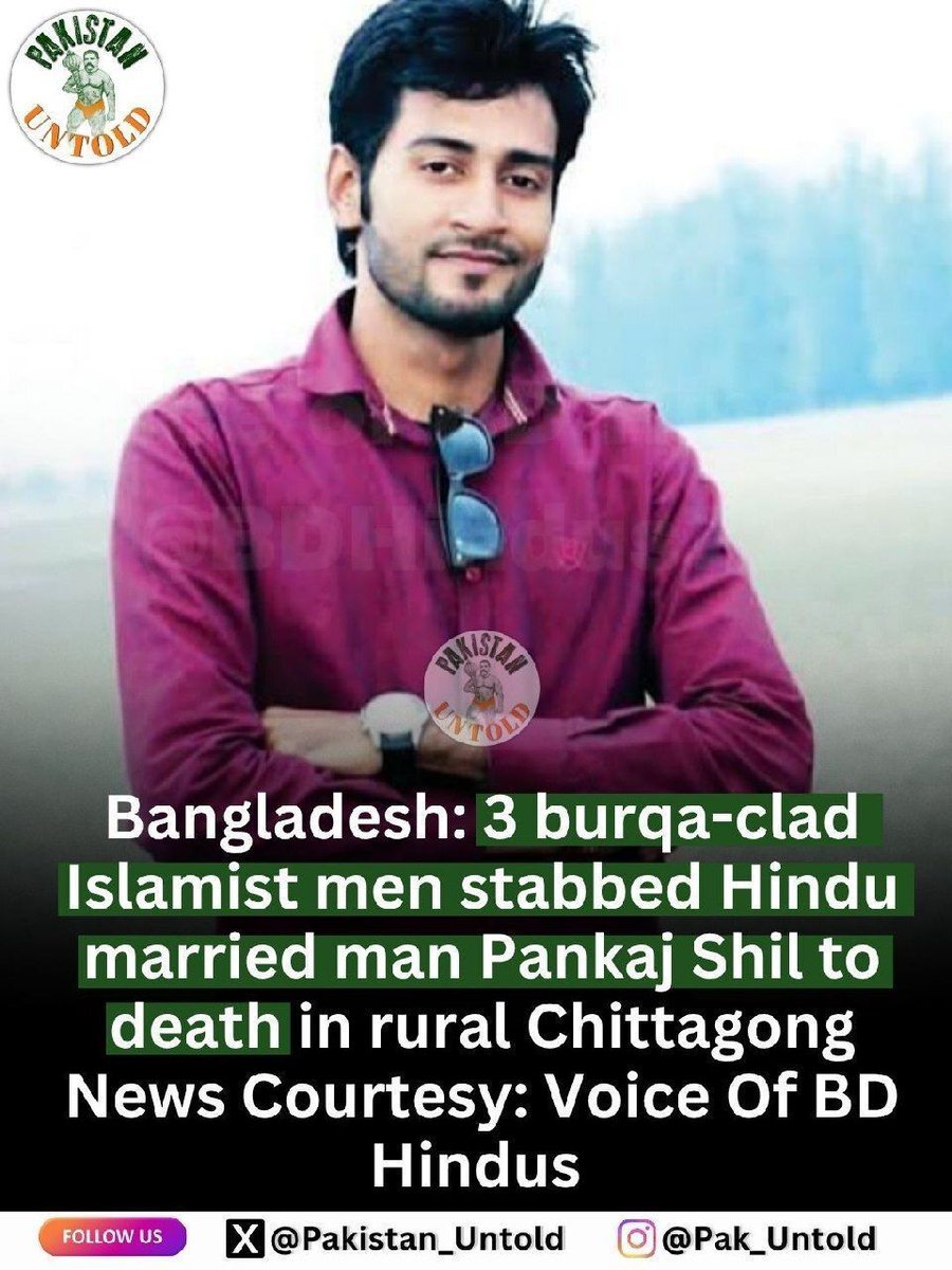 pakistan_untold's tweet photo. Bangladeshi Hindu married man Pankaj Shil was stabbed to death by three burqa-clad Islamists.
This kind of targeted killing stems from an ideology that does not grant Hindus the same right to life and security as Muslims. Their murder is often viewed as religiously acceptable. https://t.co/46X1q839zE