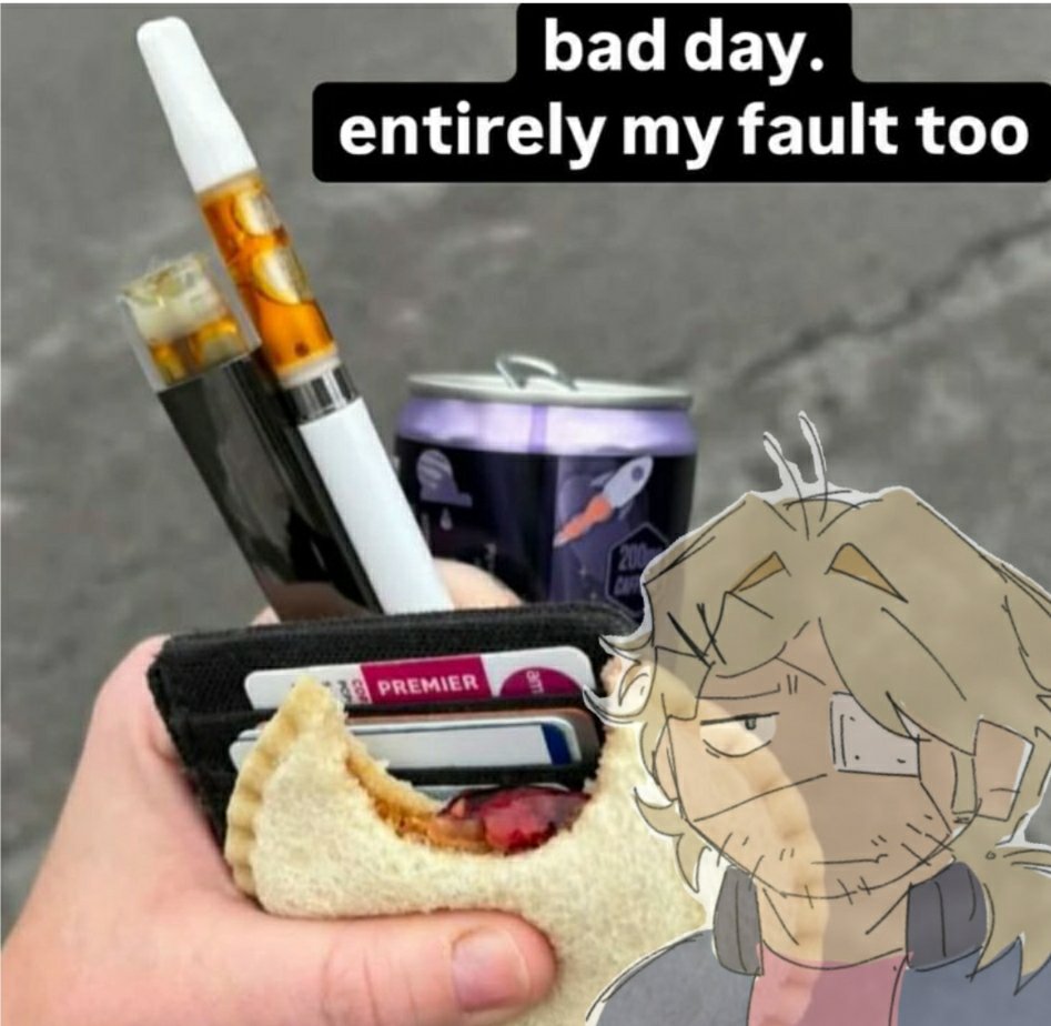 cigarette sandwich meme Just enjoying my here : r/memes YESSIRR