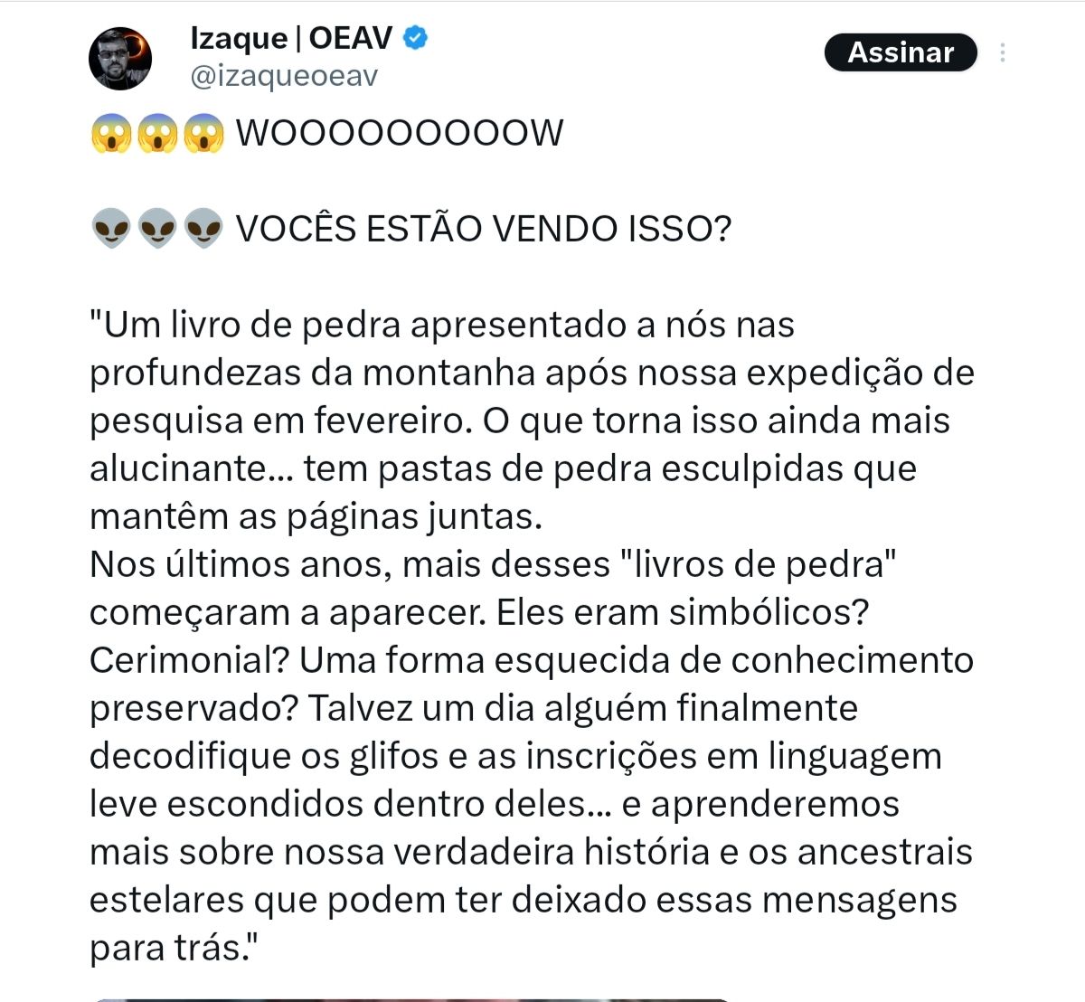 AnnaMonteiroAn1's tweet photo. 🌩

🛸🛸🛸🛸🛸

VOCÊS ESTÃO VENDO ISSO?

"Um livro de pedra apresentado a nós nas profundezas da montanha após nossa expedição de pesquisa em fevereiro. O que torna isso ainda mais alucinante... tem pastas de pedra esculpidas que mantêm as páginas juntas.

Nos últimos anos, mais desses "livros de pedra"

começaram a aparecer. Eles eram simbólicos? Cerimonial? Uma forma esquecida de conhecimento preservado? Talvez um dia alguém finalmente decodifique os glifos e as inscrições em linguagem leve escondidos dentro deles... e aprenderemos mais sobre nossa verdadeira história e os ancestrais estelares que podem ter deixado essas mensagens para trás."