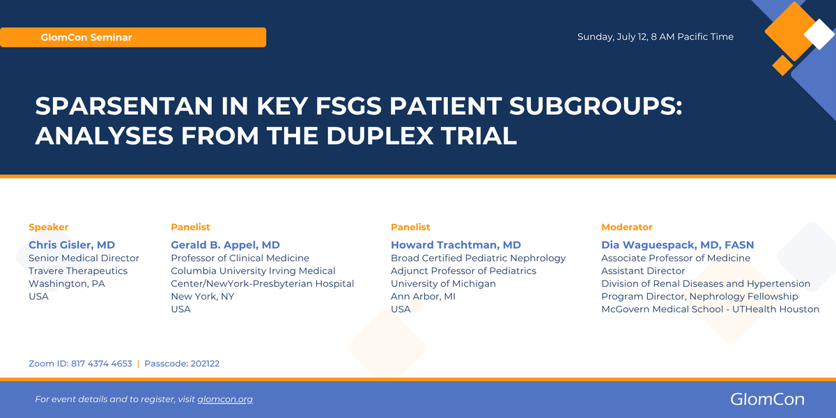 GlomCon's tweet photo. Join GlomCon this Sunday for the next GlomCon Sunday Seminar.

Sparsentan in Key FSGS Patient Subgroups:  Analyses from the DUPLEX Tria
Presented by Chris Gisler, MD

Sunday, July 12, 2026
8:00 AM PDT

Zoom ID: 817 4374 4653
Passcode: 202122

Register to join live: https://t.co/po0Gt11uR3

#GlomCon #Nephrology #KidneyDisease  #MedicalEducation #KidneyResearch