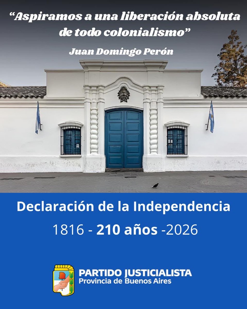BonaerensePJ's tweet photo. 🇦🇷✌🏼 9 de Julio | 210 años de la Independencia y 79 años de la Independencia Económica

Hace 210 años, las Provincias Unidas del Río de la Plata declaraban la Independencia, iniciando el camino de una Nación libre, soberana y dueña de su propio destino. La gesta de 1816 representó la decisión histórica de romper los vínculos de dominación política y afirmar el derecho de nuestro pueblo a gobernarse por sí mismo.

Para el peronismo, aquel paso fundacional debía completarse con la emancipación económica de la Nación. Por eso, 79 años atrás, el 9 de julio de 1947, desde la misma Casa Histórica de Tucumán, el presidente Juan Domingo Perón proclamó la Declaración de la Independencia Económica, consolidando la voluntad de romper los vínculos de dependencia con el capitalismo foráneo y los organismos que condicionaban el desarrollo argentino.

Aquella decisión expresó una visión estratégica de país: poner el capital al servicio de la producción y del trabajo, fortalecer la industria nacional, recuperar para el Estado los resortes estratégicos de la economía y garantizar que las decisiones fundamentales respondieran exclusivamente a los intereses del pueblo argentino.

La Independencia Política de 1816 y la Independencia Económica de 1947 son parte de un mismo proyecto histórico que el peronismo sintetiza en sus tres banderas: Justicia Social, Independencia Económica y Soberanía Política.

A 210 años de la Declaración de la Independencia y a 79 años de la proclamación de la Independencia Económica, renovamos nuestro compromiso con una Argentina libre, justa y soberana.

¡Viva la Patria! 🇦🇷