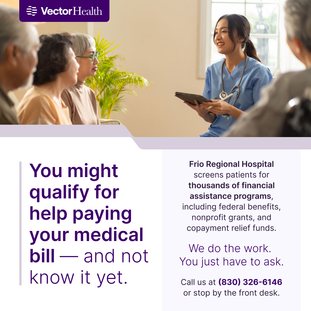 FrioHospital's tweet photo. Many people are unaware that financial assistance programs may be available to help with medical expenses. Through Frio Regional Hospital's partnership with Vector Health, eligible patients can be screened for thousands of assistance programs. https://t.co/A3LYv8fuQ7