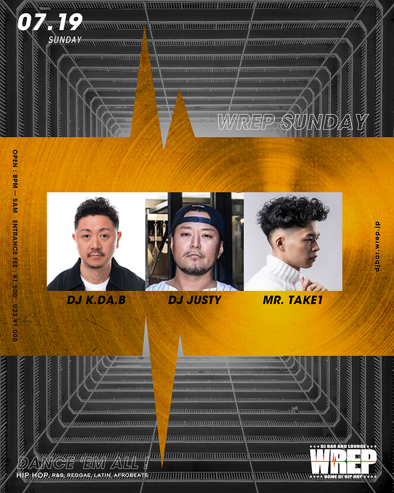 7月19日(日) WREP SUNDAY】 DJ K.DA.B @DJKDAB DJ JUSTY @djjustyjp MR