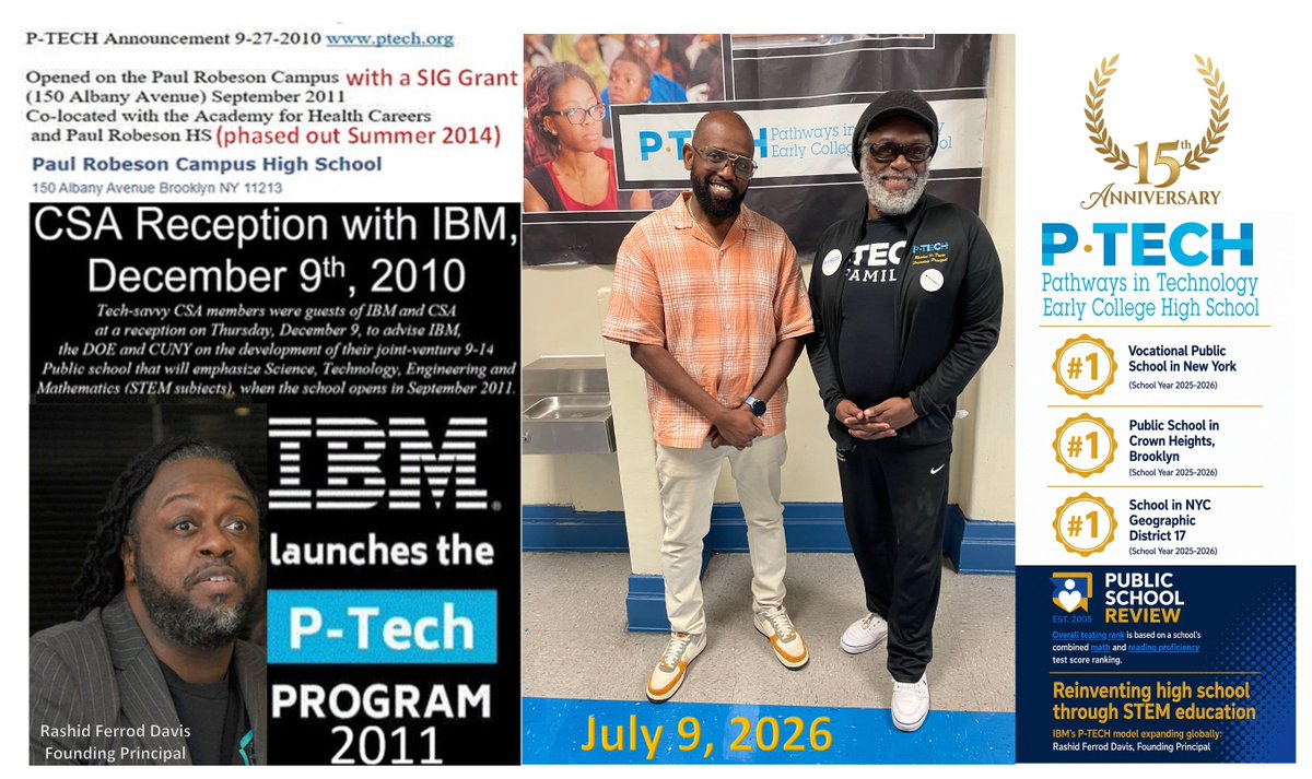 rashidfdavis's tweet photo. Founding & Launch Timeline Pathways in Technology Early College High School Rashid Ferrod Davis #PTECH #WeArePTECH @rashidfdavis @PathwaysInTech @NYCSchools @CUNY @CUNYUA_District @citytechcuny @IBM @NYSEDNews @BlackCaucusCSA @CSABKLYN @FollowCSA @PublicSchoolRev 

September 27, 2010: P-TECH is officially announced.

December 9, 2010: A reception is held with the Council of School Supervisors and Administrators (CSA) and IBM to advise IBM, the DOE, and CUNY on developing the joint-venture 9-14 public school model emphasizing STEM subjects. 
Council of School Supervisors & Administrators IBM 
The City University of New York 

September 2011: P-TECH opens on the Paul Robeson Campus (150 Albany Avenue, Brooklyn, NY 11213) with a School Improvement Grant (SIG). It is co-located with the Academy for Health Careers and Paul Robeson High School (which is later phased out in Summer 2014).

July 9, 2026: The program celebrates its 15th Anniversary milestone, marking a legacy of expanding IBM's P-TECH model globally under Founding Principal Rashid Ferrod Davis. Assistant Principal Harold Israel  in charge of summer school that includes Summer Rising, Summer Bridge for the incoming class of 2030, IBM internships, and City Tech, CUNY college classes.

Current Rankings & Accolades (School Year 2025-2026)

According to the Public School Review evaluation (based on combined math and reading proficiency test scores), P-TECH holds the following top distinctions:

#1 Vocational Public School in New York

#1 Public School in Crown Heights, Brooklyn

#1 School in NYC Geographic District 17

Best New York Vocational Public Schools (2026)
https://t.co/VDs5NXWh4u

Best Crown Heights Public Schools (2026)

https://t.co/81iCK84cwP

New York City Geographic District #17

https://t.co/vqvlZ4qwxx
