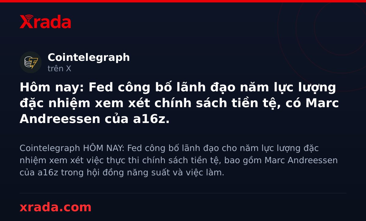 Xrada_com's tweet photo. Fed chọn Marc Andreessen (a16z) tham gia hội đồng cố vấn chính sách tiền tệ 🔥 Crypto sắp có tiếng nói?

#crypto #tintuc https://t.co/UkKOkVYfak