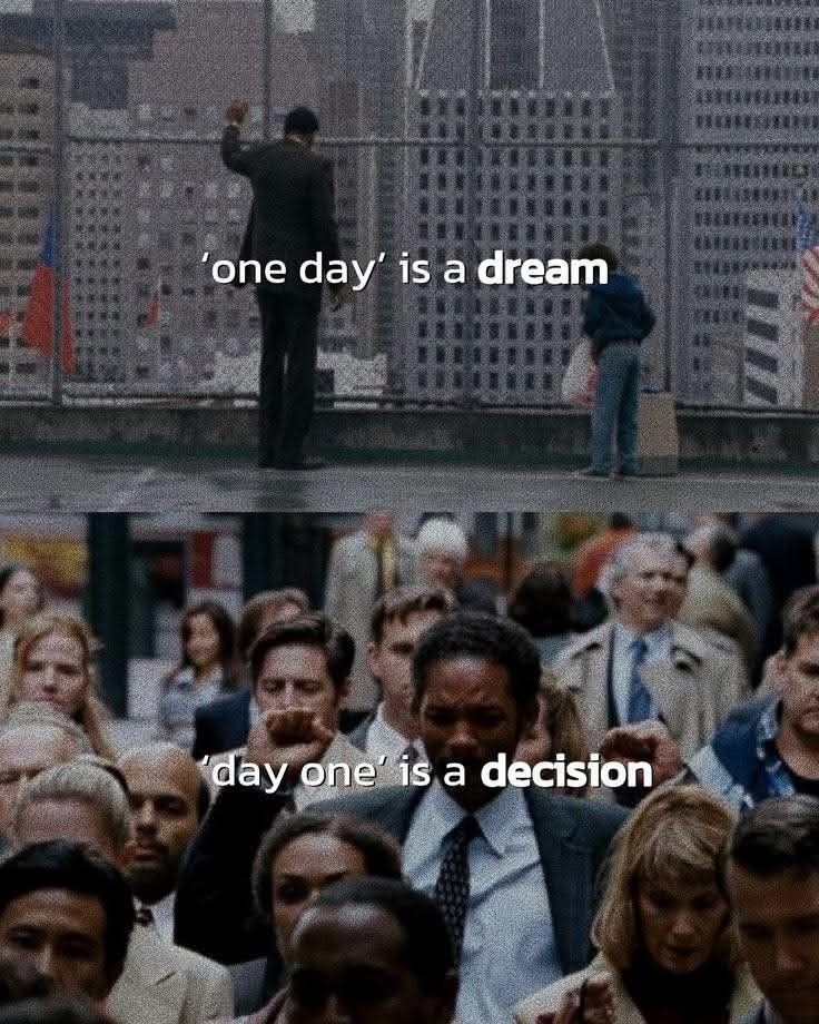 DearS_o_n's tweet photo. "One day" is a dream. "Day one" is a decision. https://t.co/CvoBdJ3LrD