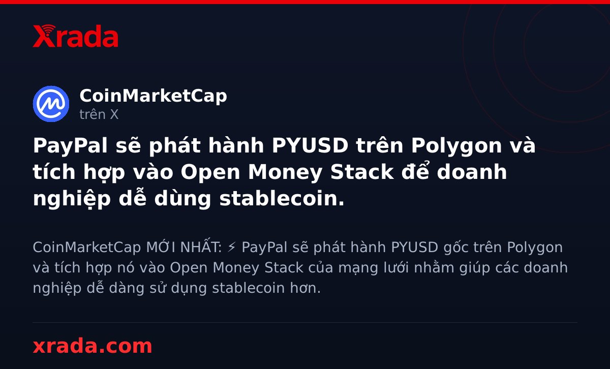 Xrada_com's tweet photo. PayPal phát hành PYUSD trên Polygon 🚀

#crypto #tintuc https://t.co/UGhbSzNLxW