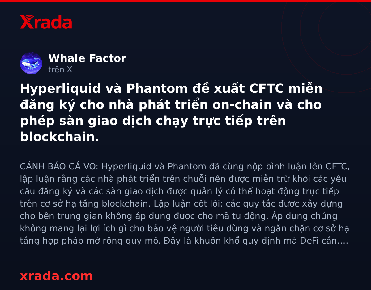 Xrada_com's tweet photo. Hyperliquid &amp; Phantom yêu cầu CFTC miễn đăng ký cho dev on-chain, mở lối cho sàn DEX chạy thẳng trên blockchain 🔥

#hyperliquid #phantom #cftc #defi #crypto #tintuc #dex #blockchain https://t.co/TjG7BjEjK3