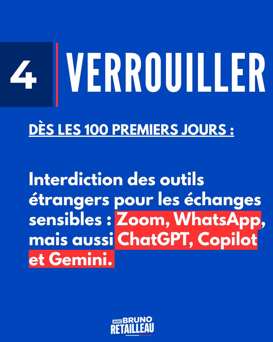 AvecRetailleau_'s tweet photo. 4️⃣ VERROUILLER

Fin des outils étrangers pour les échanges sensibles : Zoom, WhatsApp, mais aussi ChatGPT, Copilot, Gemini. https://t.co/SJOyyuxHyE